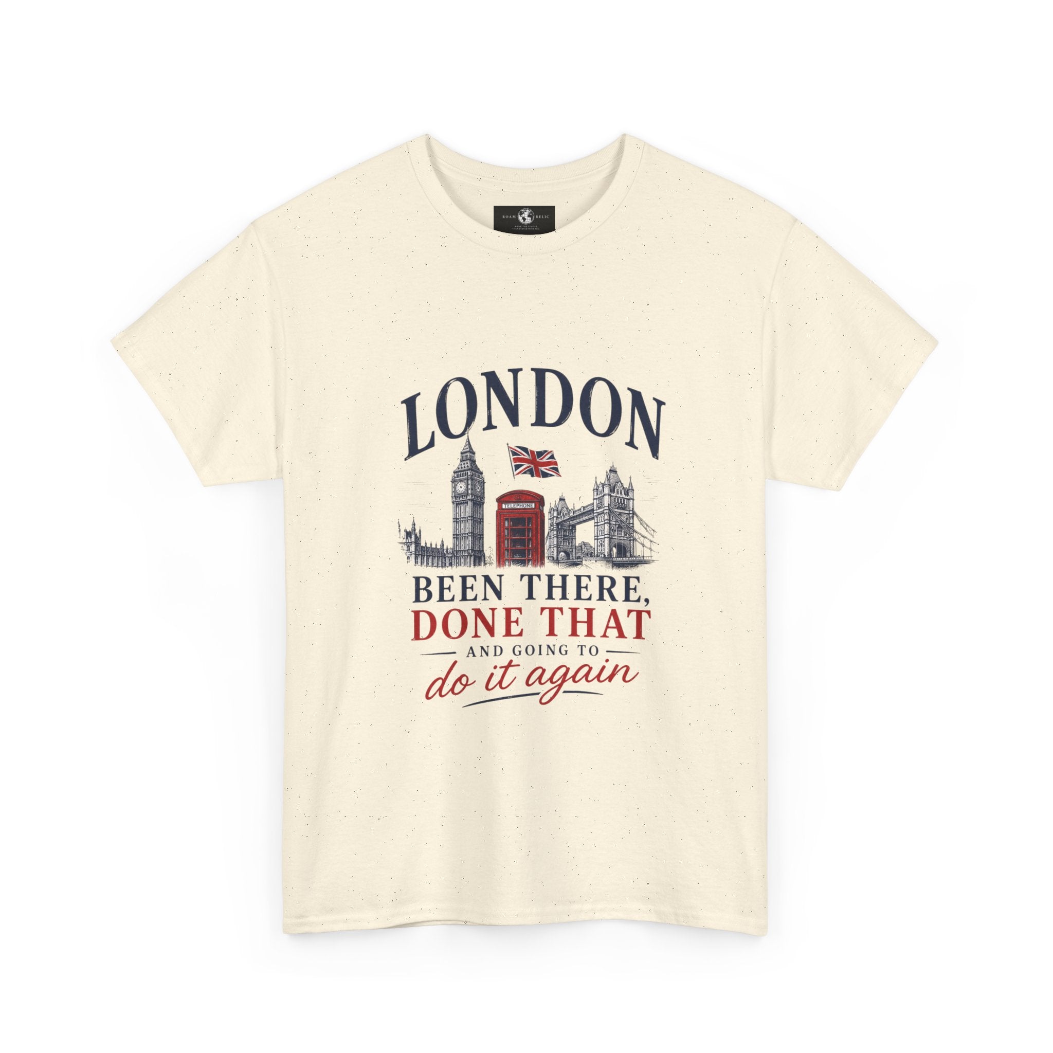 London Souvenir T-Shirt — "Been There, Done That and Going to Do It Again"