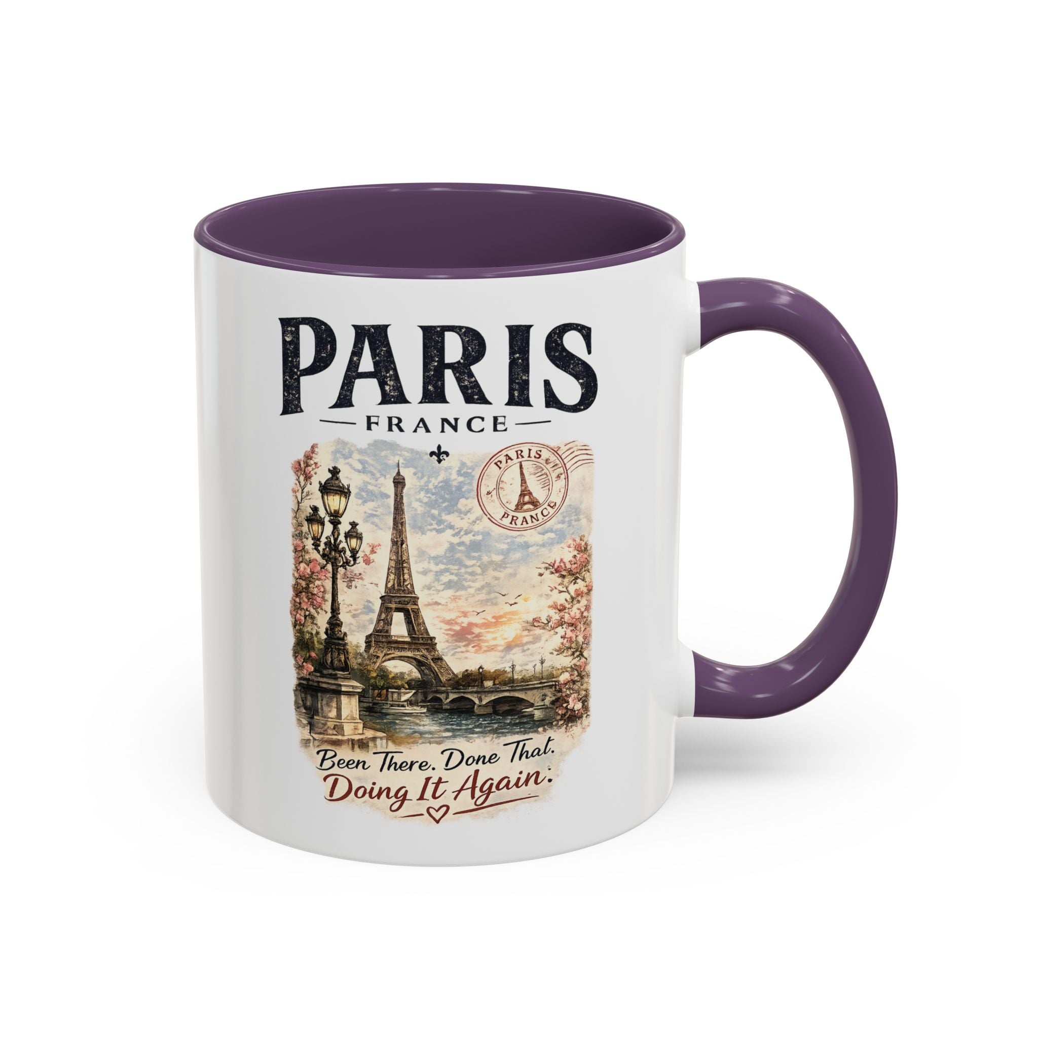 Paris France Eiffel Tower Accent Coffee Mug — "Been There. Done That. Doing It Again."