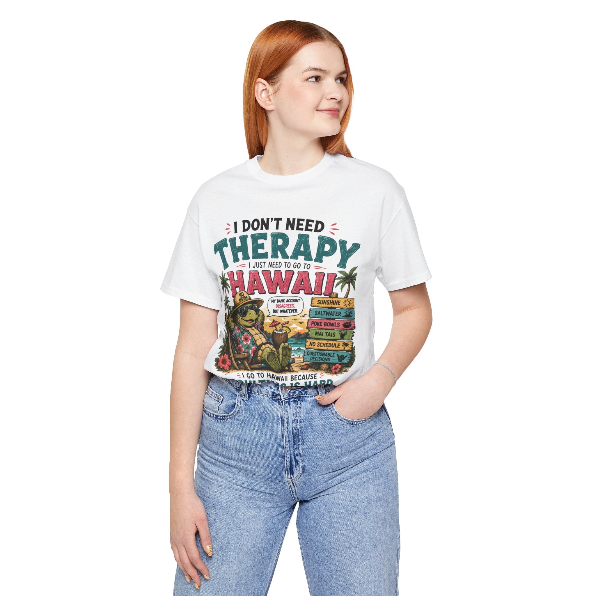 I Don't Need Therapy I Just Need to Go to Hawaii T-Shirt — Funny Vacation Tee