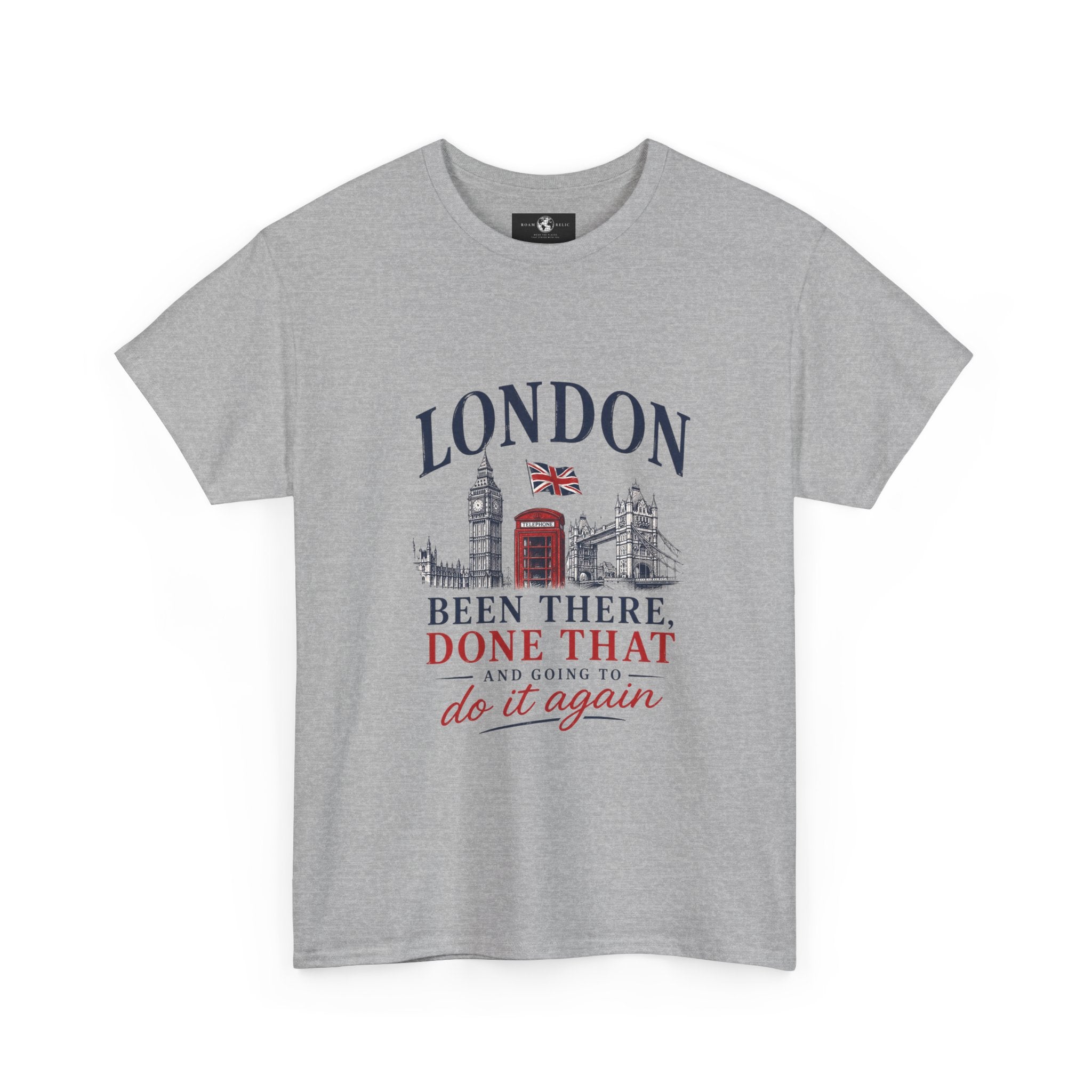 London Souvenir T-Shirt — "Been There, Done That and Going to Do It Again"