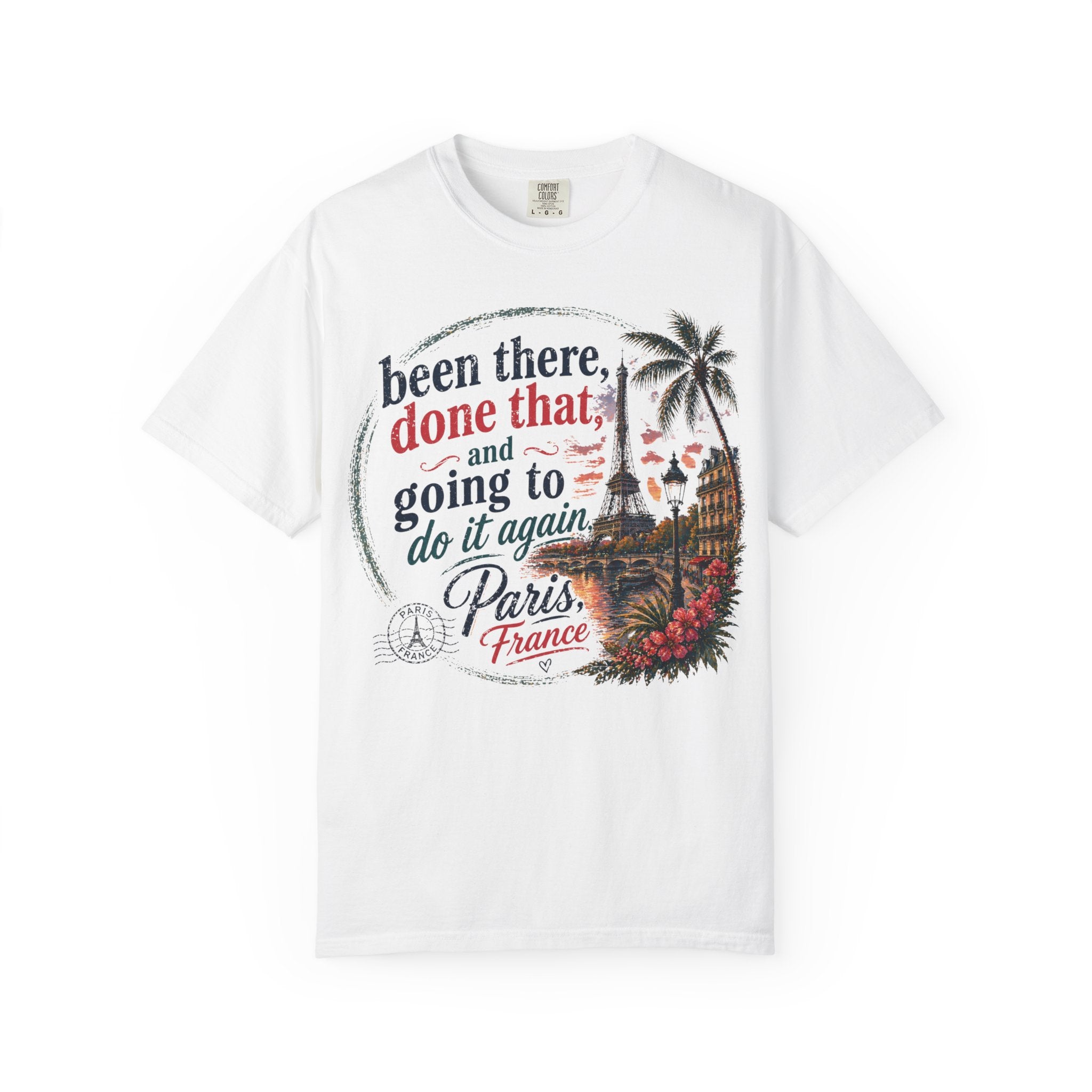 Paris Vintage Graphic T‑Shirt — “Been There, Done That, Going To Do It Again”