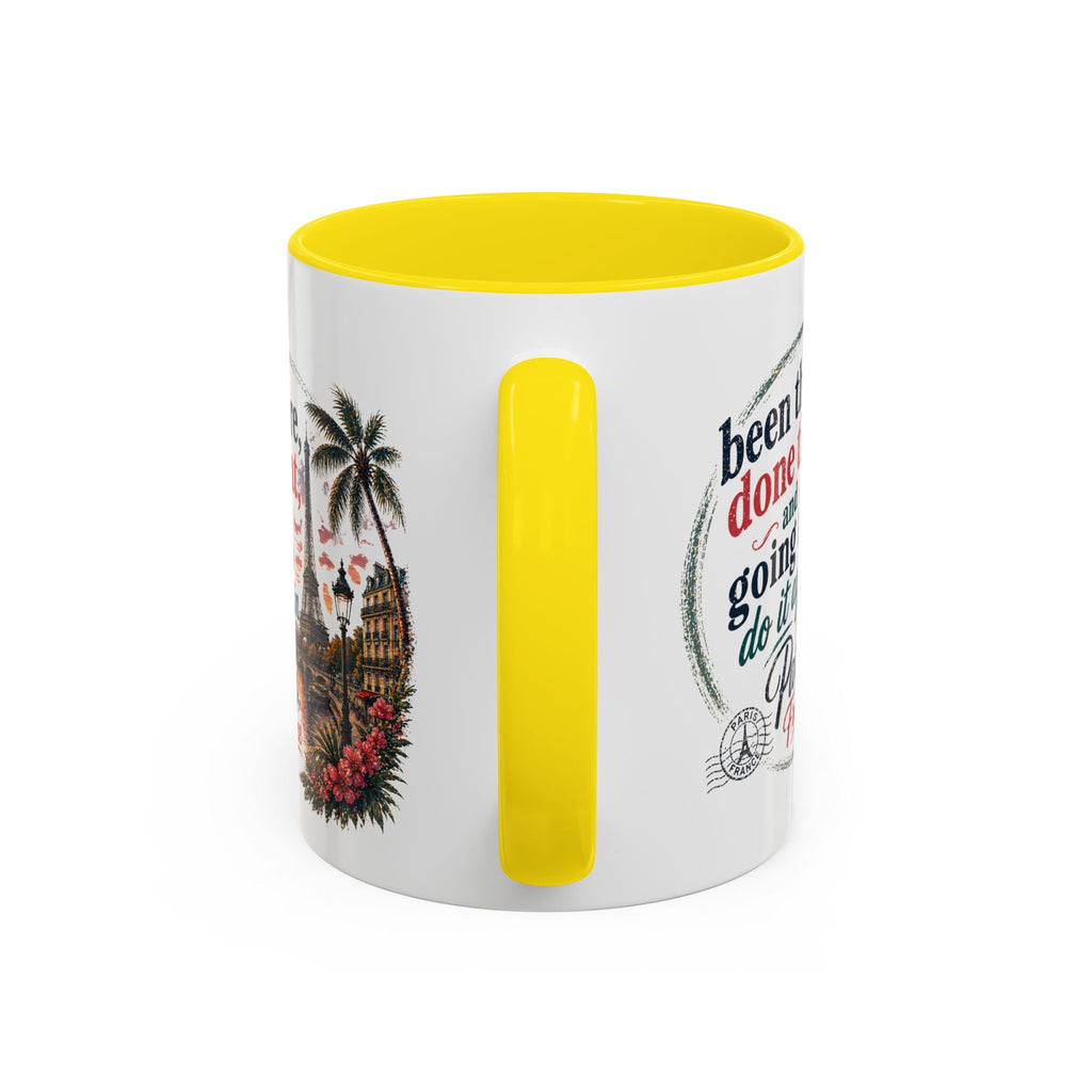 Paris Vacation Coffee Mug — "Been there, done that, and going to do it again" Accent Mug