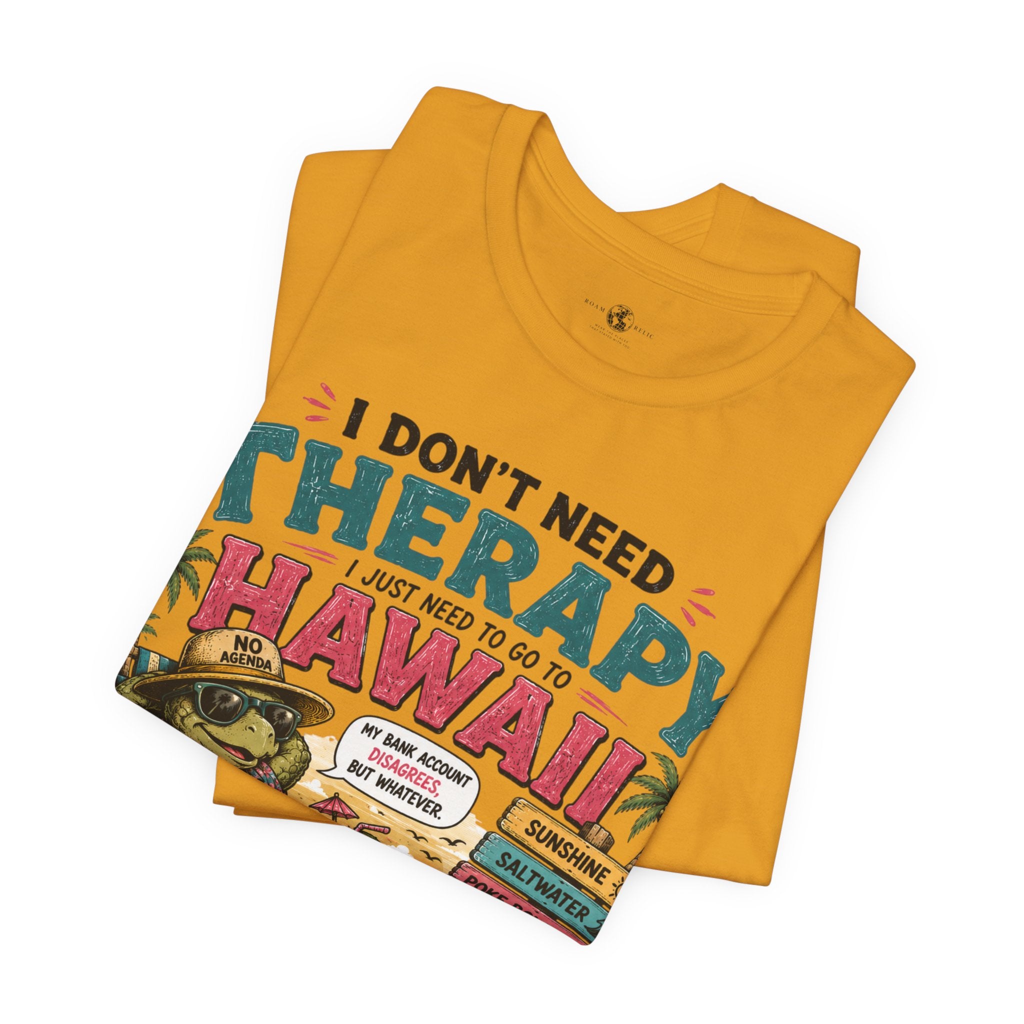 I Don't Need Therapy I Just Need to Go to Hawaii T-Shirt — Funny Vacation Tee