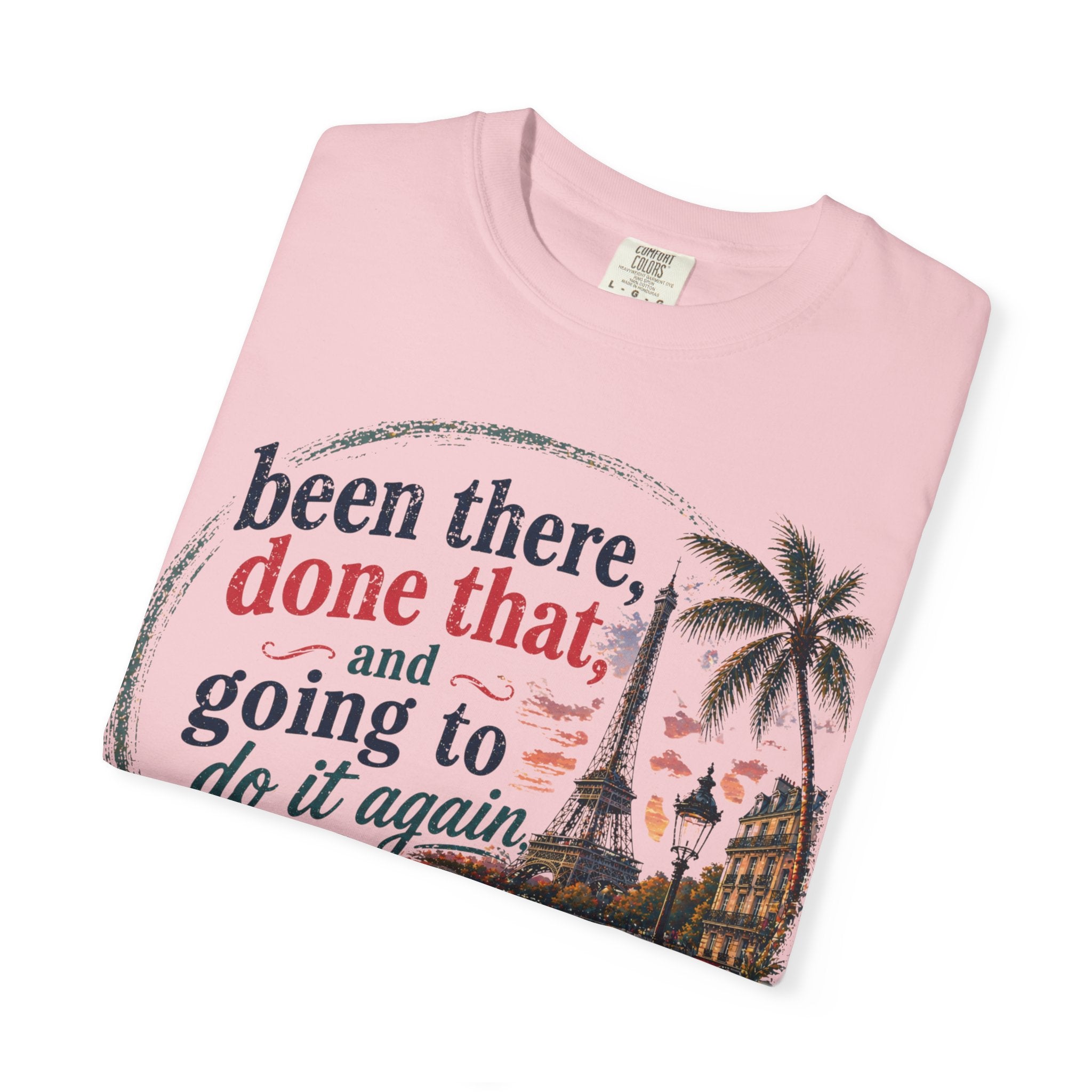 Paris Vintage Graphic T‑Shirt — “Been There, Done That, Going To Do It Again”