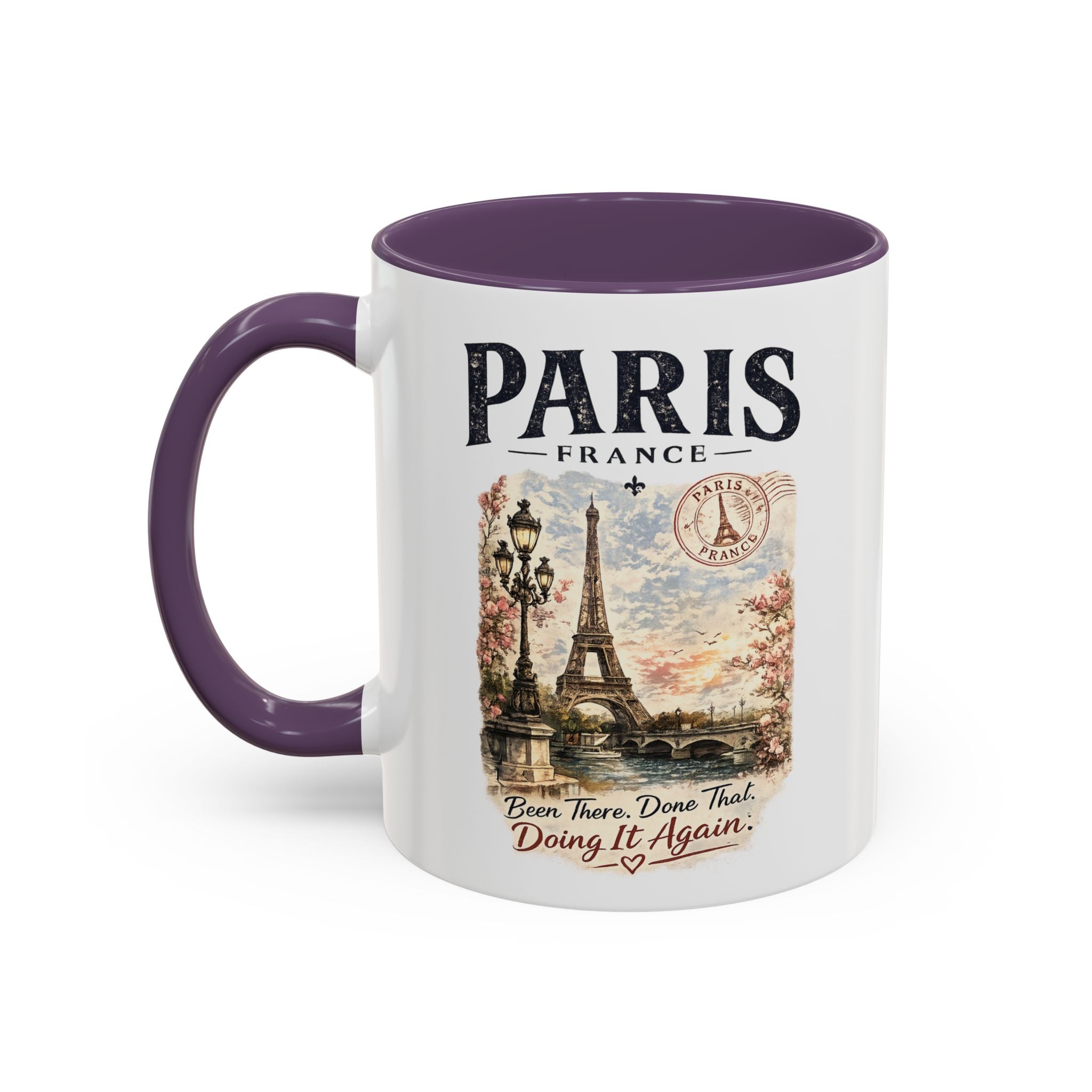 Paris France Eiffel Tower Accent Coffee Mug — "Been There. Done That. Doing It Again."