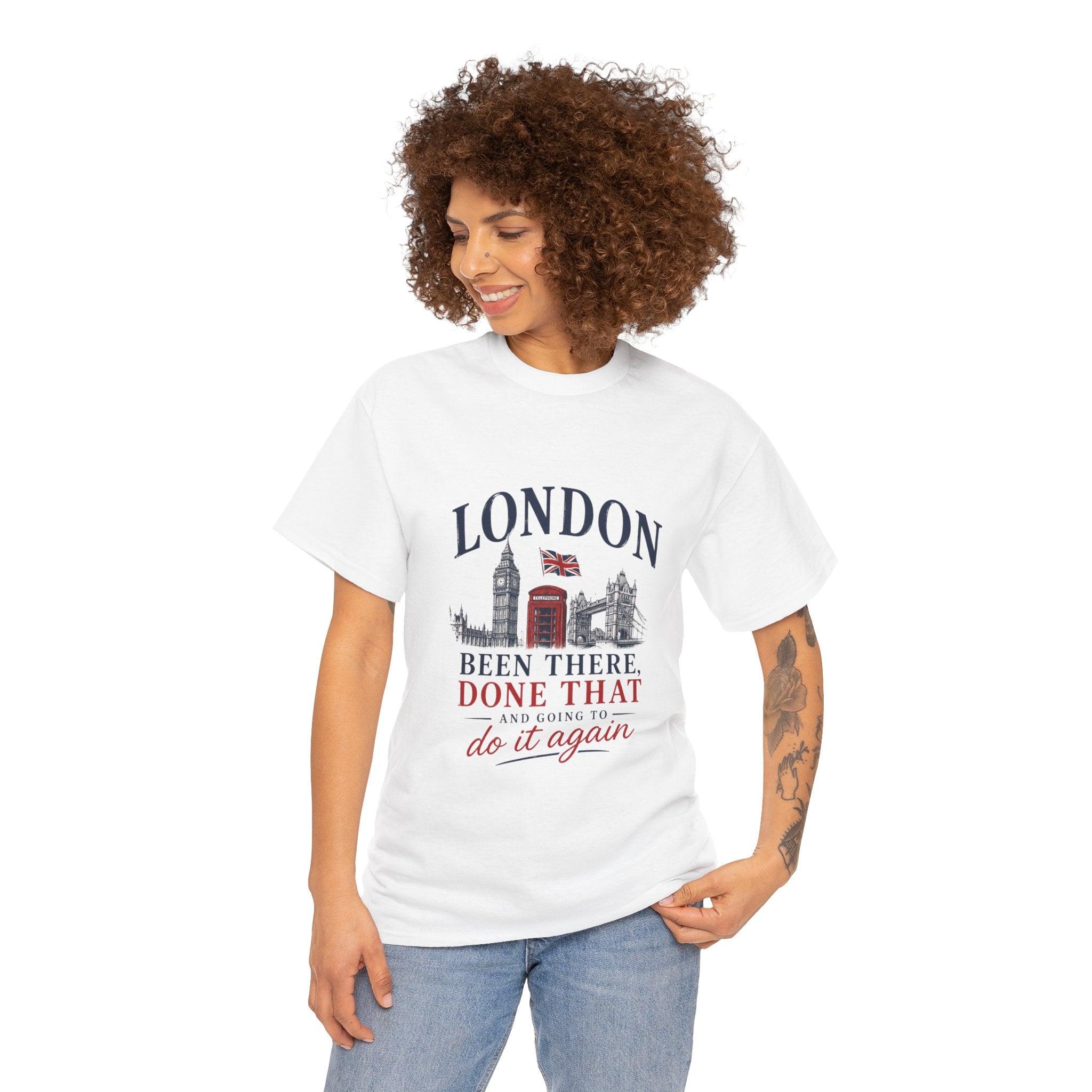 London Souvenir T-Shirt — "Been There, Done That and Going to Do It Again"