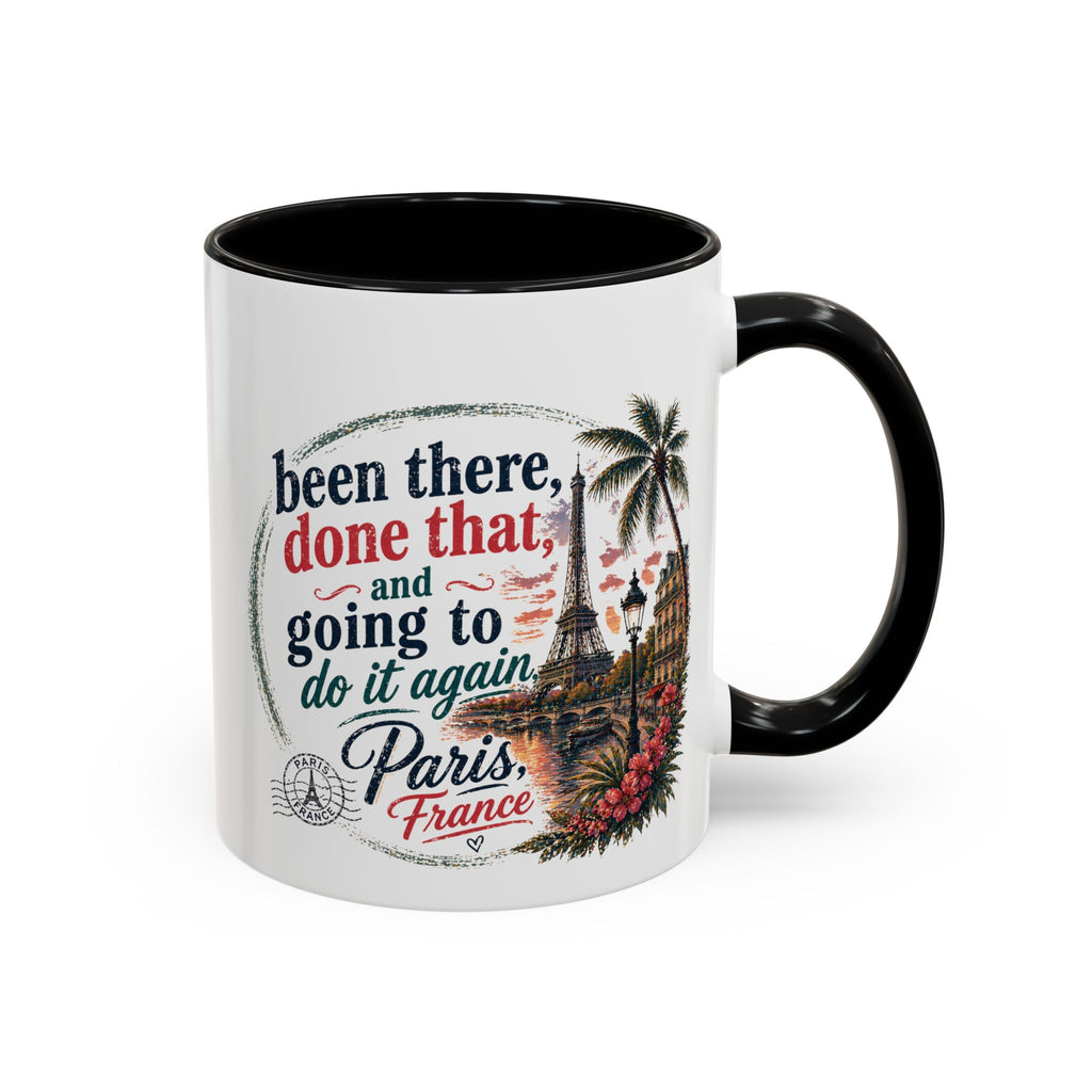 Paris Vacation Coffee Mug — "Been there, done that, and going to do it again" Accent Mug