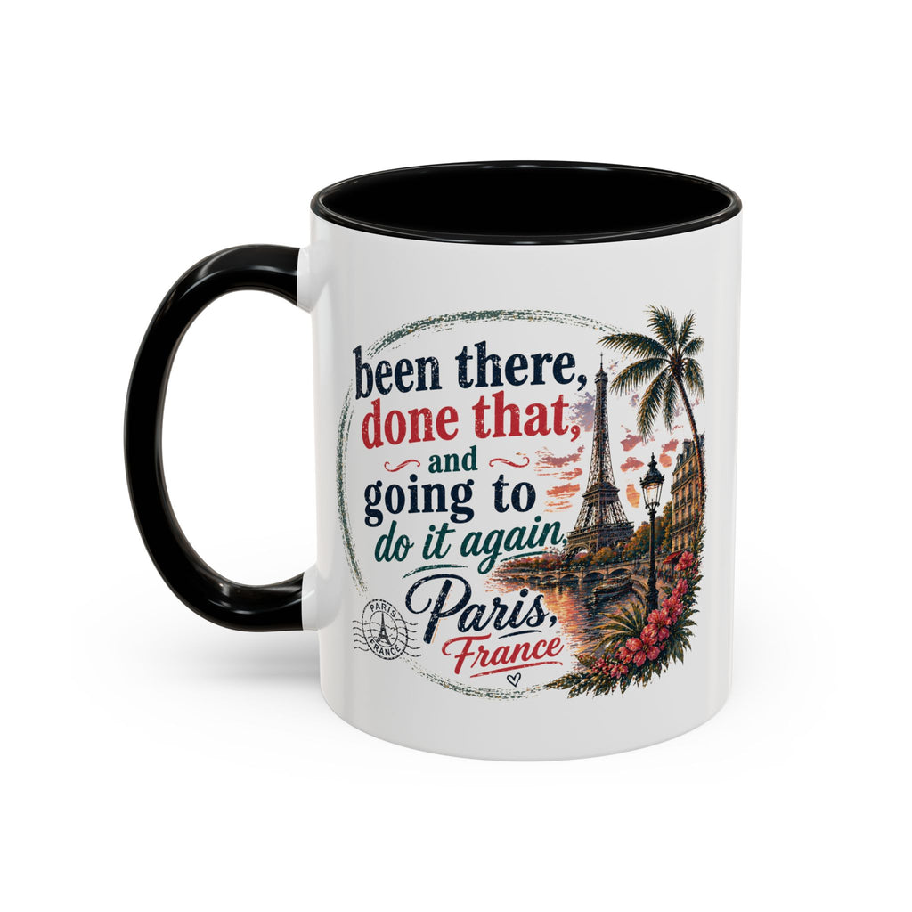 Paris Vacation Coffee Mug — "Been there, done that, and going to do it again" Accent Mug