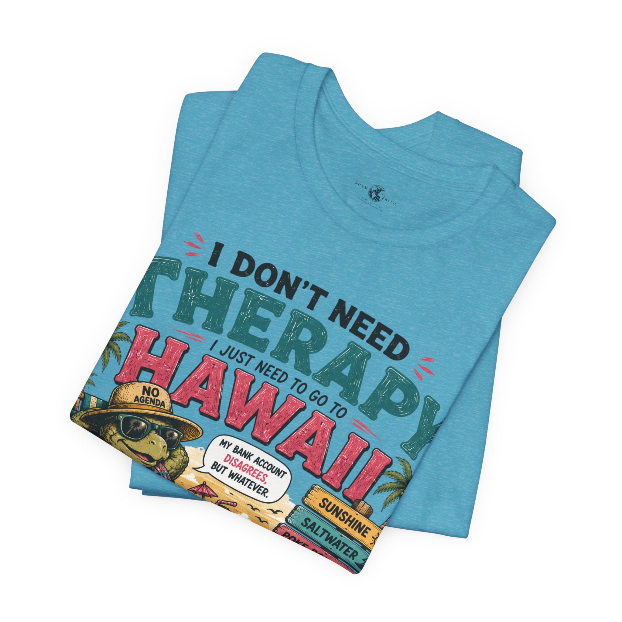 I Don't Need Therapy I Just Need to Go to Hawaii T-Shirt — Funny Vacation Tee