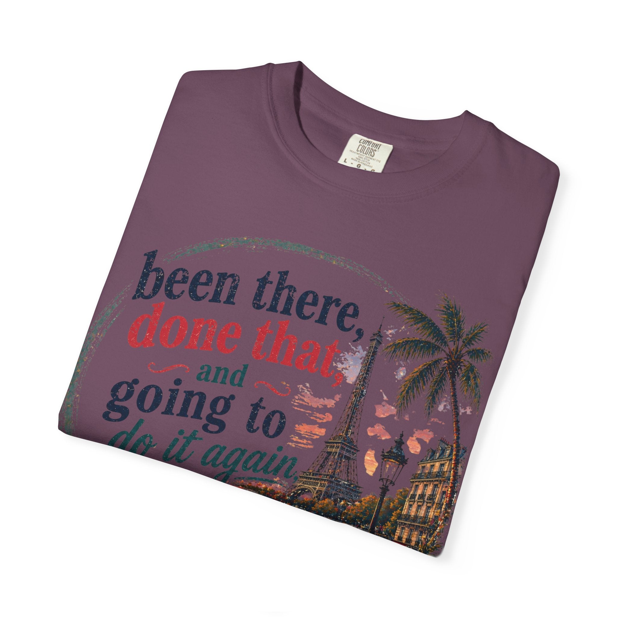 Paris Vintage Graphic T‑Shirt — “Been There, Done That, Going To Do It Again”