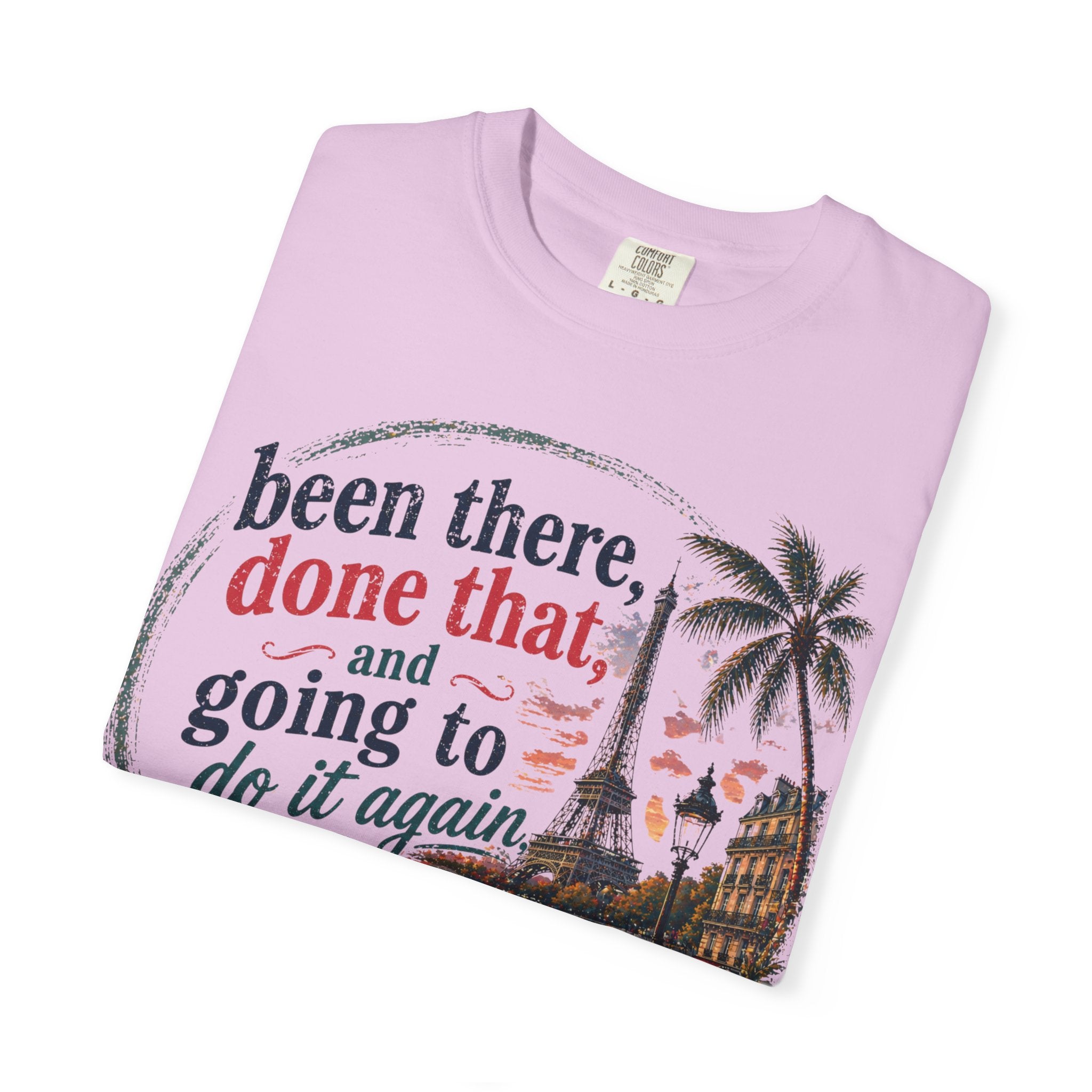 Paris Vintage Graphic T‑Shirt — “Been There, Done That, Going To Do It Again”