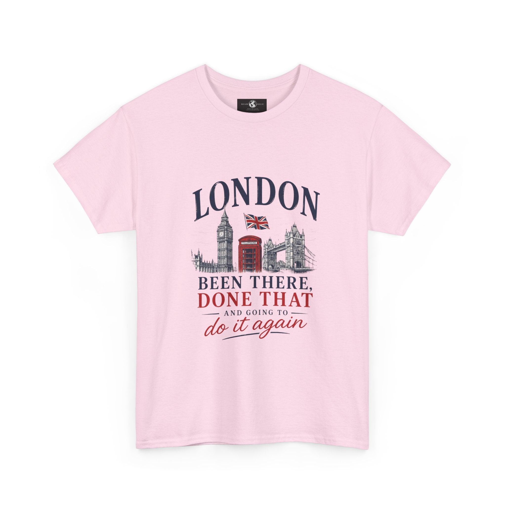 London Souvenir T-Shirt — "Been There, Done That and Going to Do It Again"
