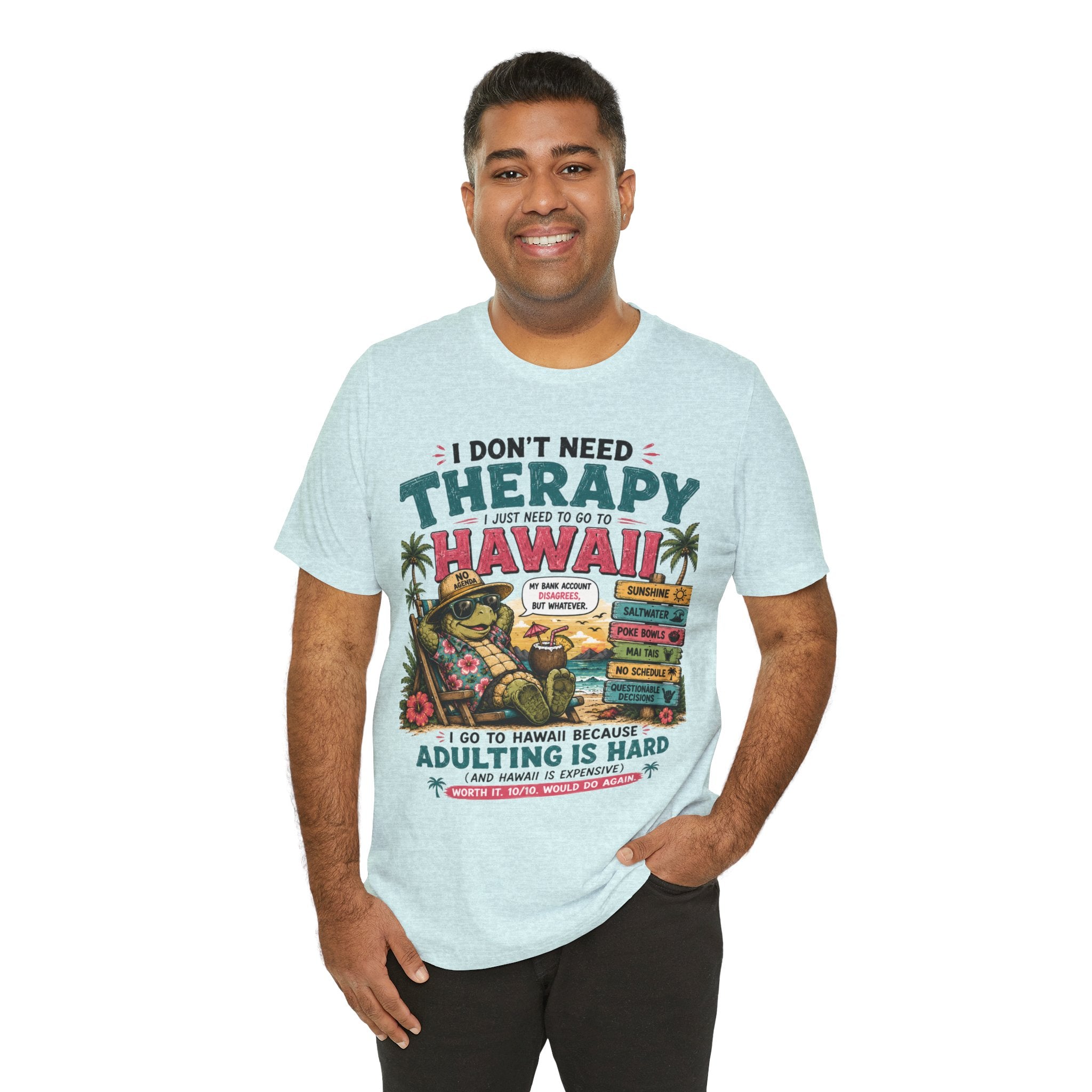 I Don't Need Therapy I Just Need to Go to Hawaii T-Shirt — Funny Vacation Tee