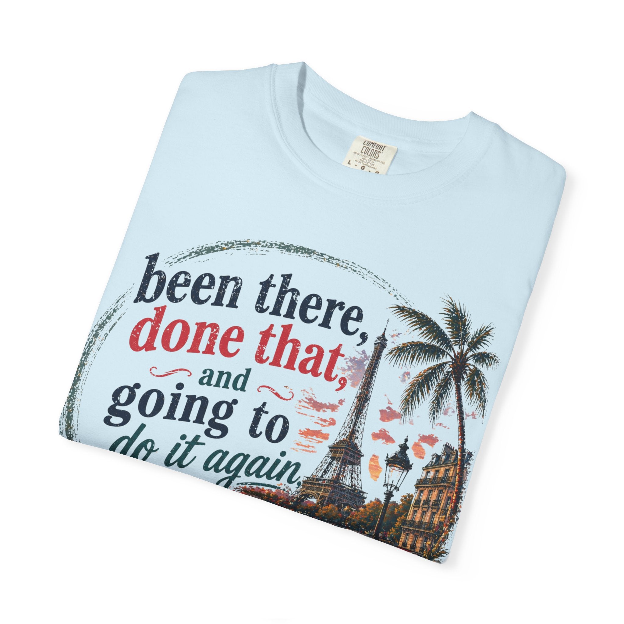 Paris Vintage Graphic T‑Shirt — “Been There, Done That, Going To Do It Again”