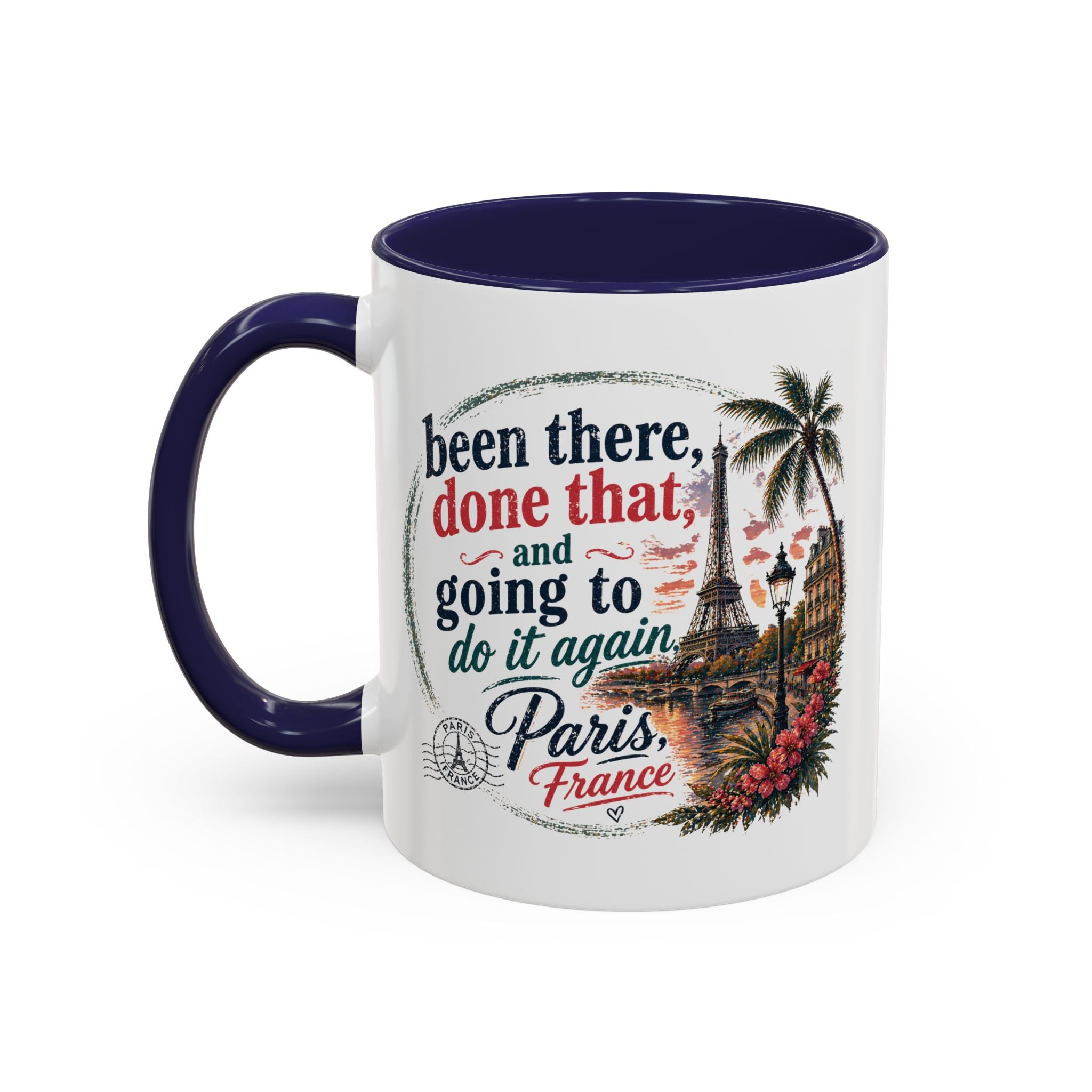Paris Vacation Coffee Mug — "Been there, done that, and going to do it again" Accent Mug