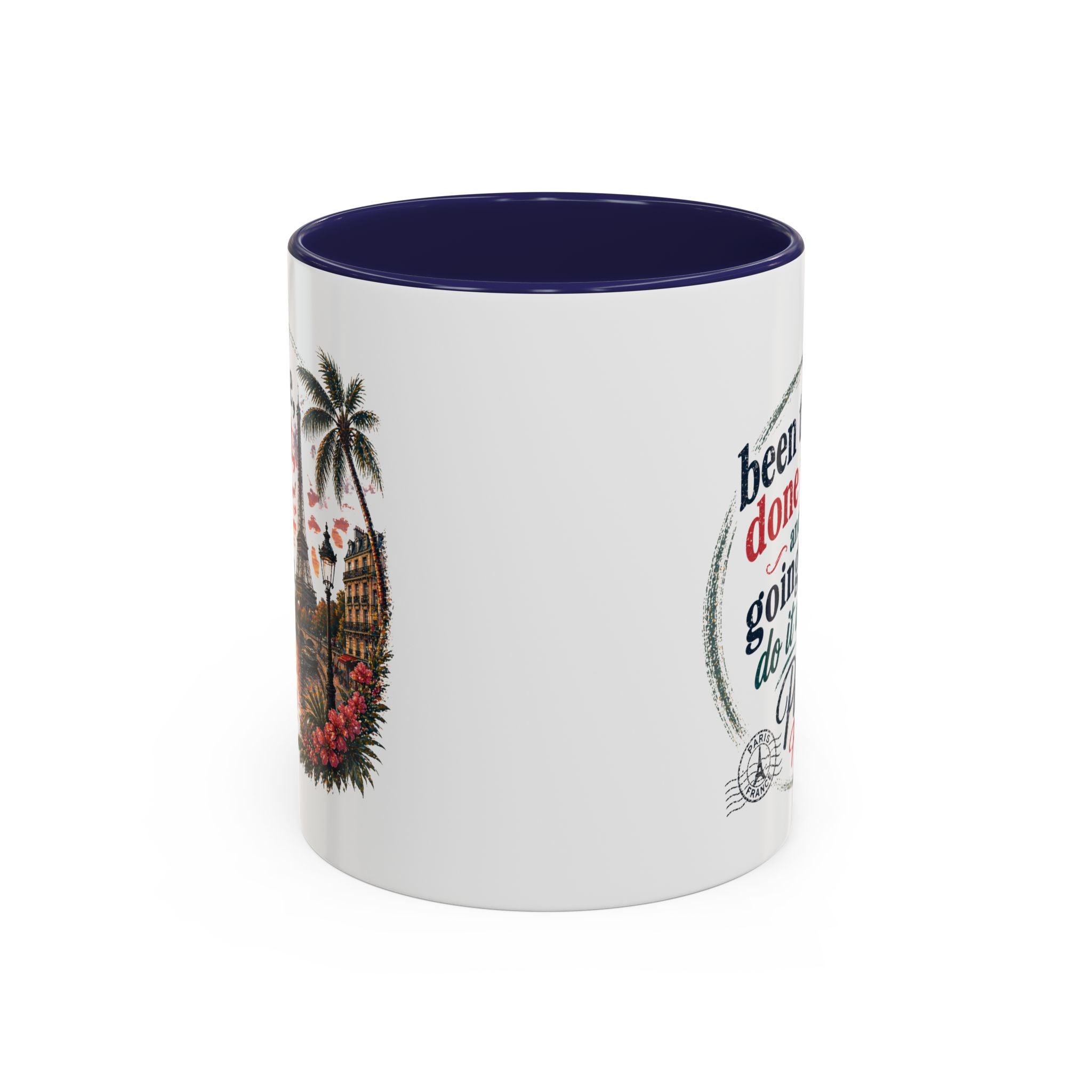 Paris Vacation Coffee Mug — "Been there, done that, and going to do it again" Accent Mug