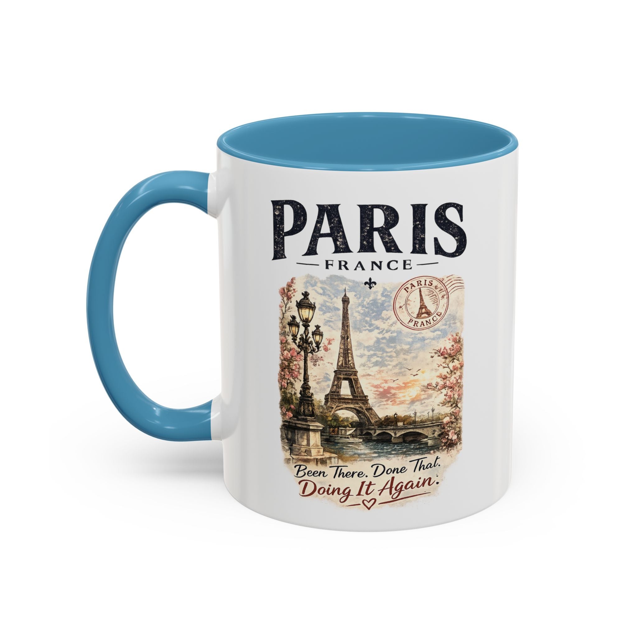 Paris France Eiffel Tower Accent Coffee Mug — "Been There. Done That. Doing It Again."