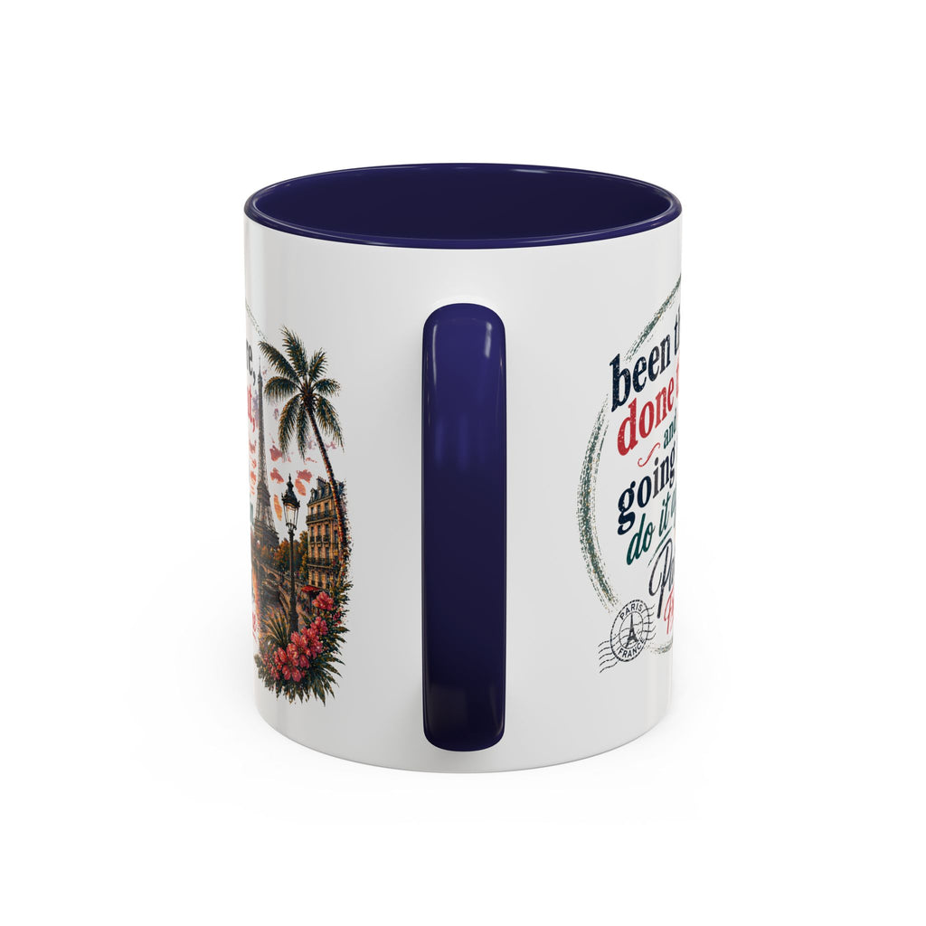 Paris Vacation Coffee Mug — "Been there, done that, and going to do it again" Accent Mug