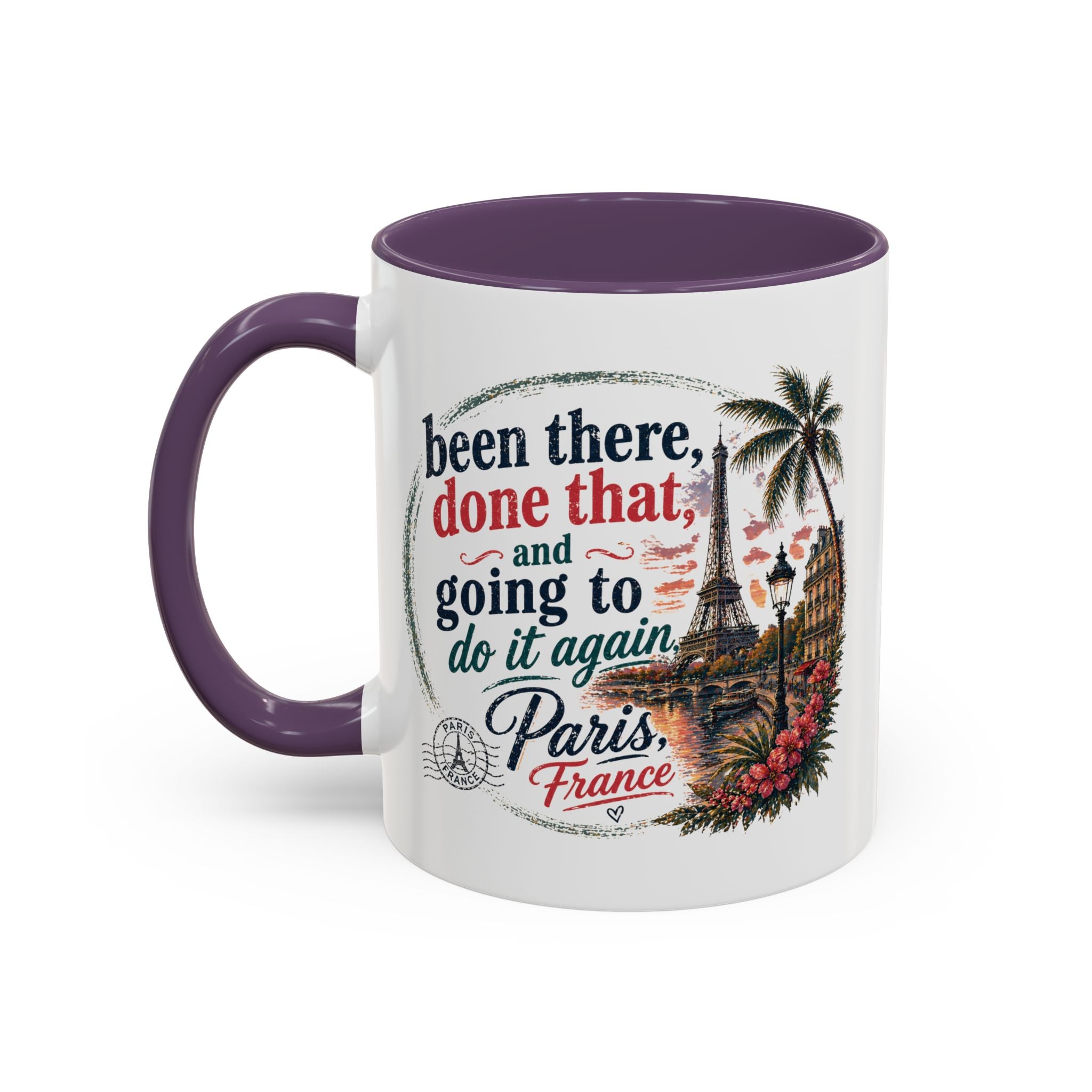 Paris Vacation Coffee Mug — "Been there, done that, and going to do it again" Accent Mug