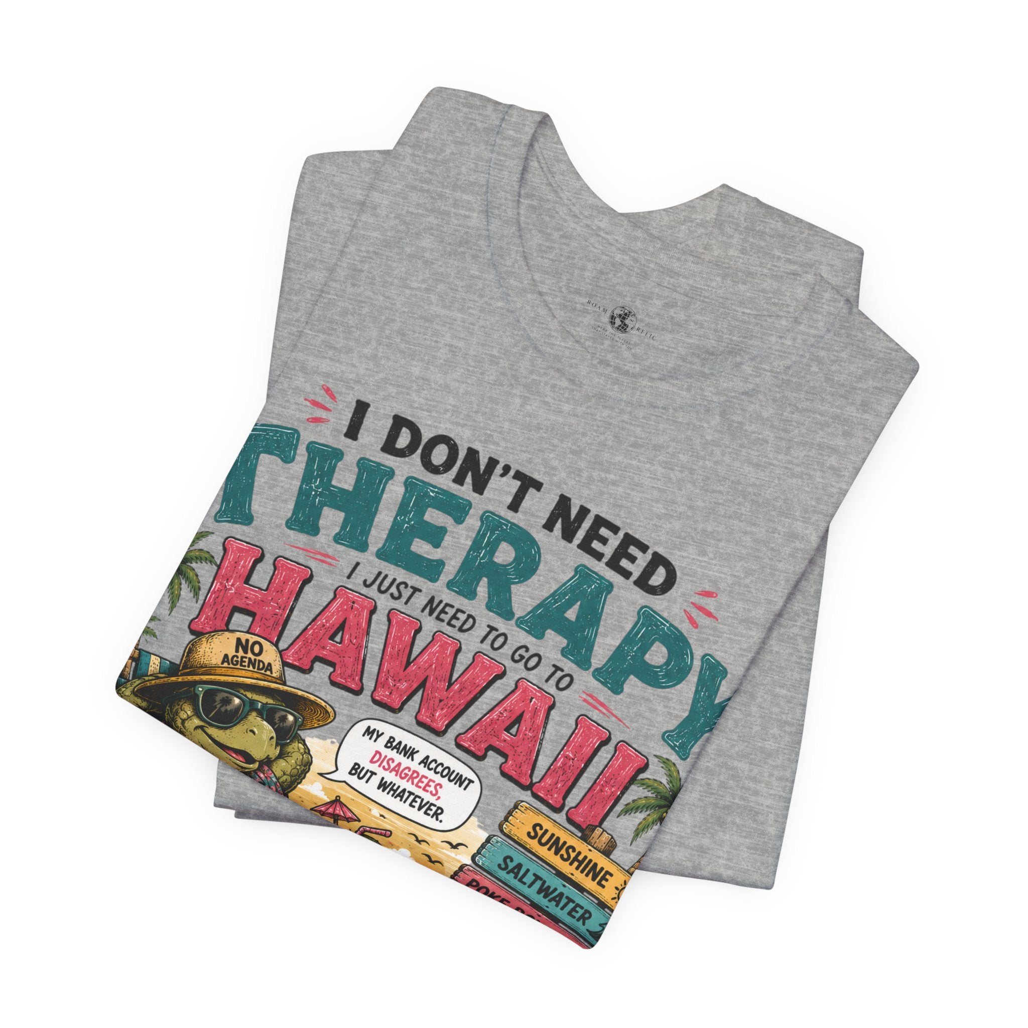 I Don't Need Therapy I Just Need to Go to Hawaii T-Shirt — Funny Vacation Tee