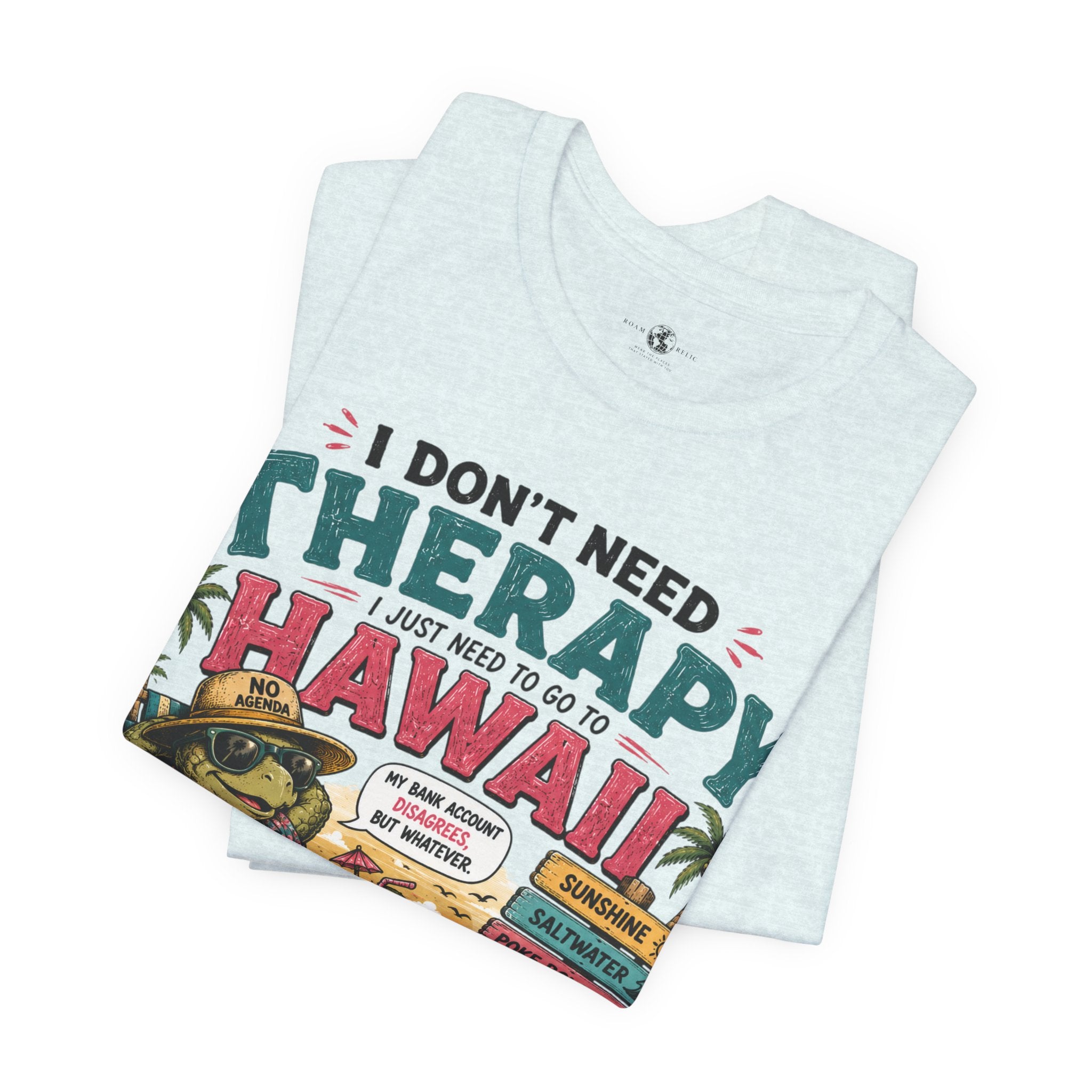 I Don't Need Therapy I Just Need to Go to Hawaii T-Shirt — Funny Vacation Tee