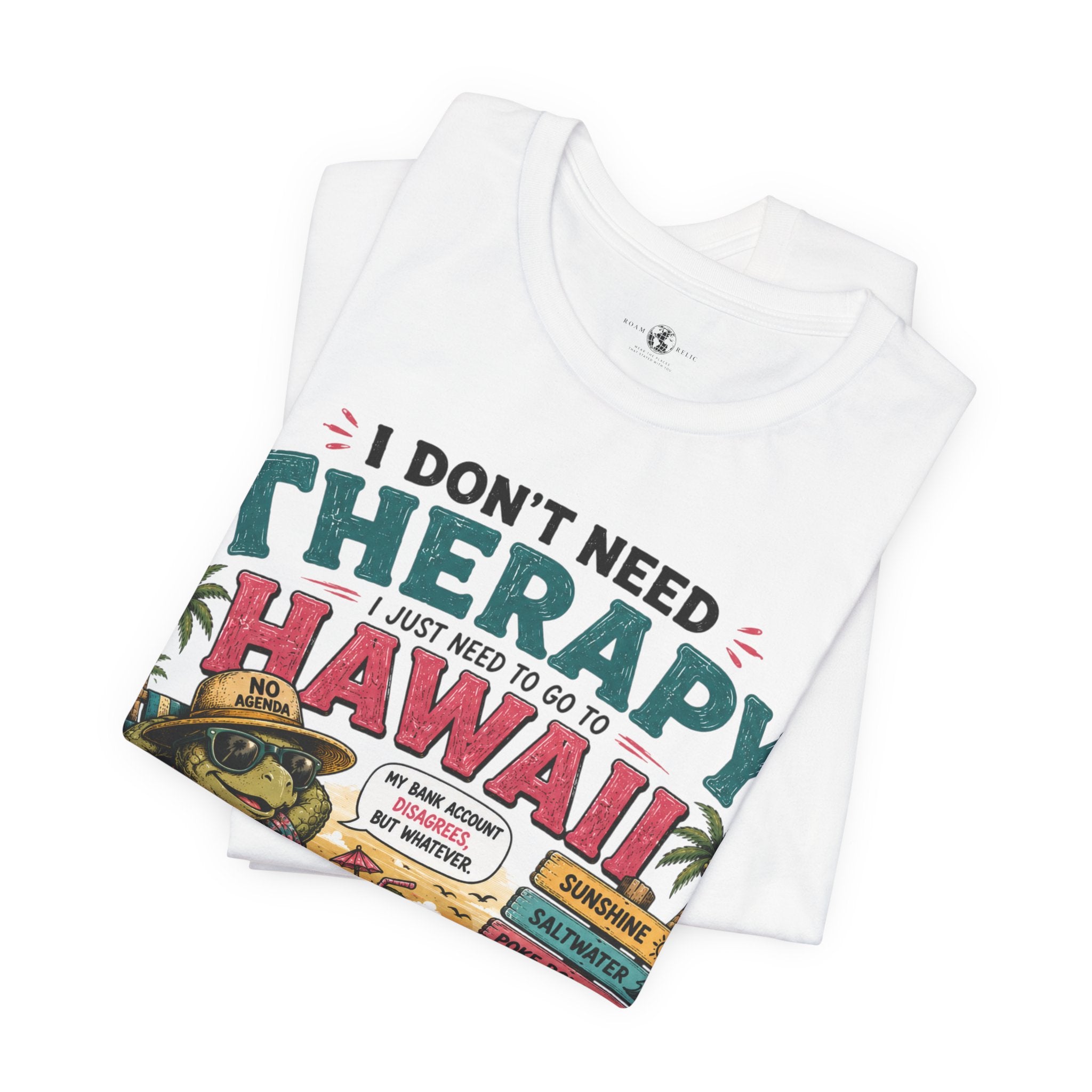 I Don't Need Therapy I Just Need to Go to Hawaii T-Shirt — Funny Vacation Tee