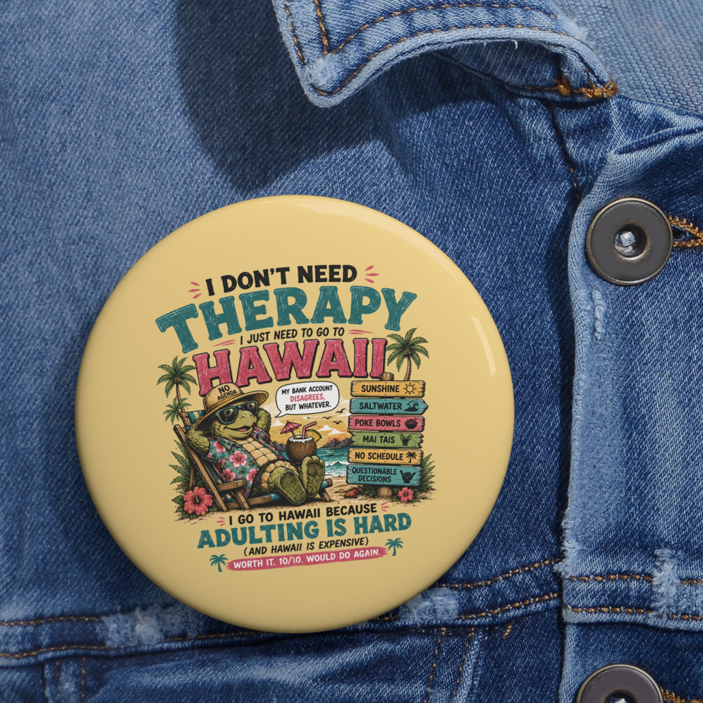 Hawaii Pin Button – "I Don't Need Therapy, I Just Need to Go to Hawaii" Retro Travel Badge - Accesssory