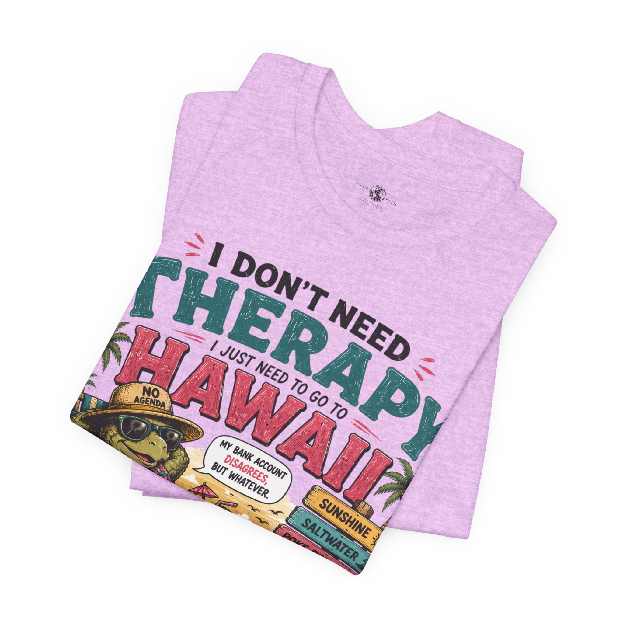 I Don't Need Therapy I Just Need to Go to Hawaii T-Shirt — Funny Vacation Tee