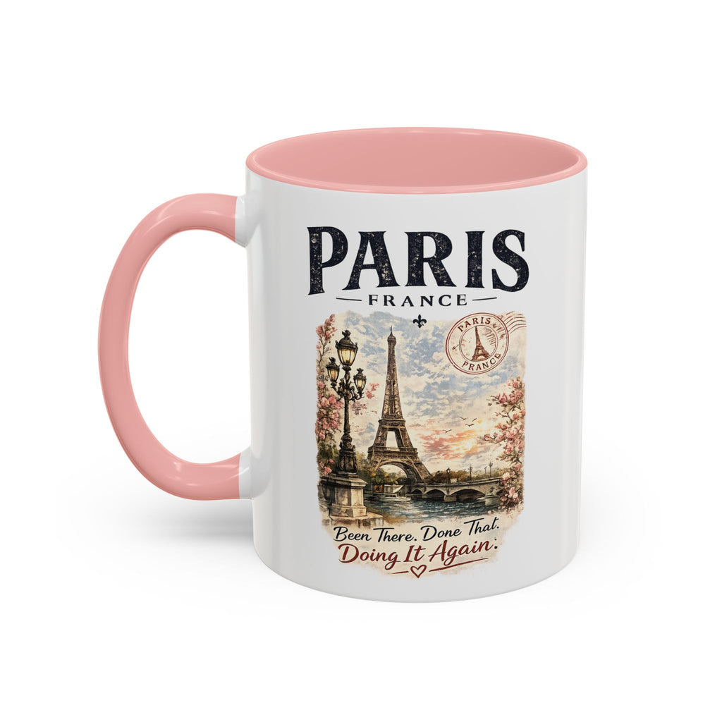 Paris France Eiffel Tower Accent Coffee Mug — "Been There. Done That. Doing It Again."