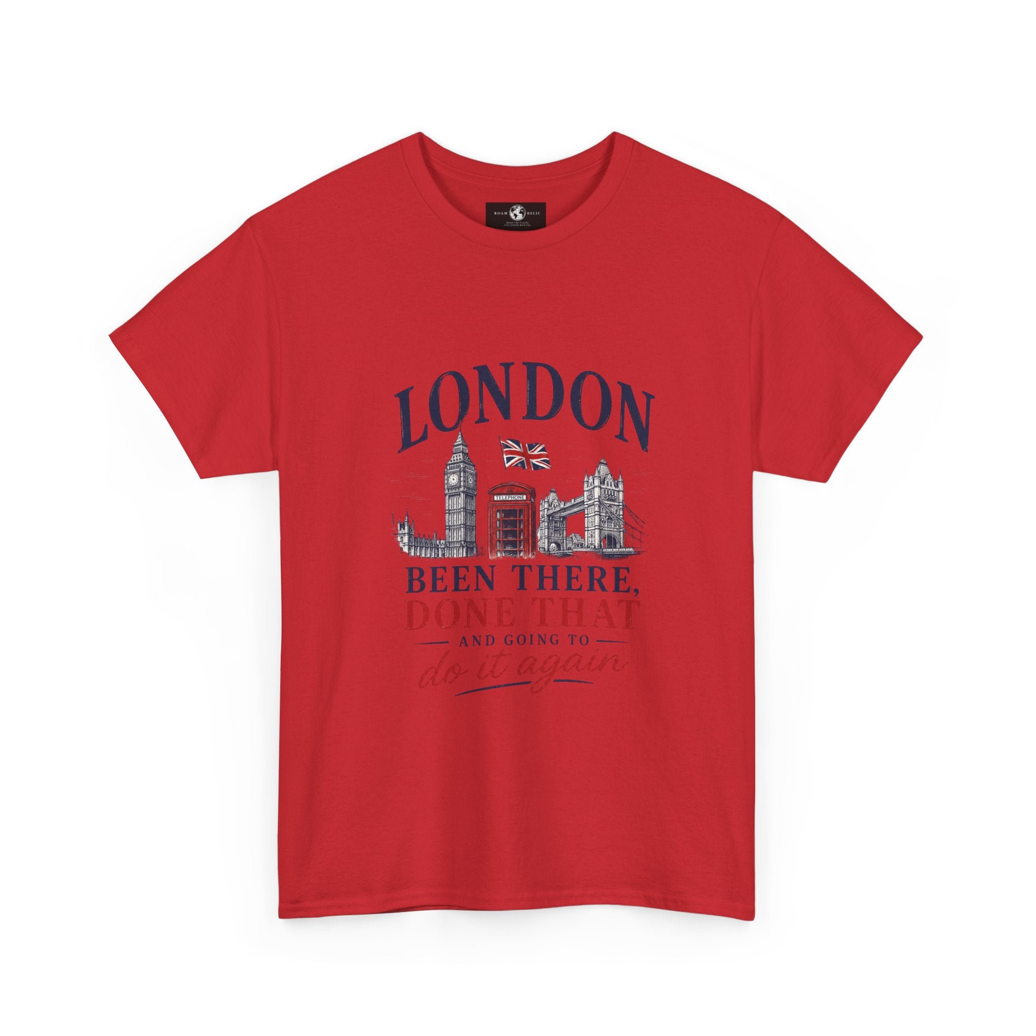 London Souvenir T-Shirt — "Been There, Done That and Going to Do It Again"