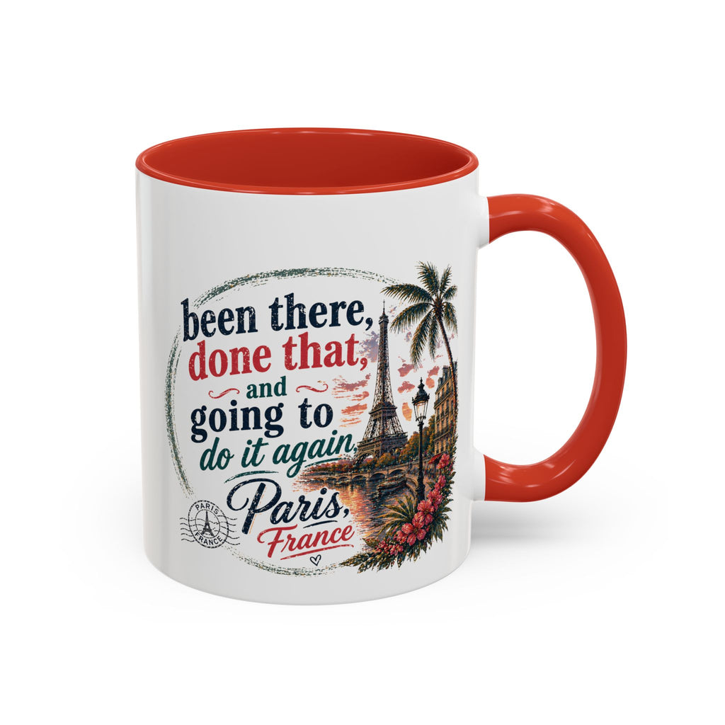 Paris Vacation Coffee Mug — "Been there, done that, and going to do it again" Accent Mug
