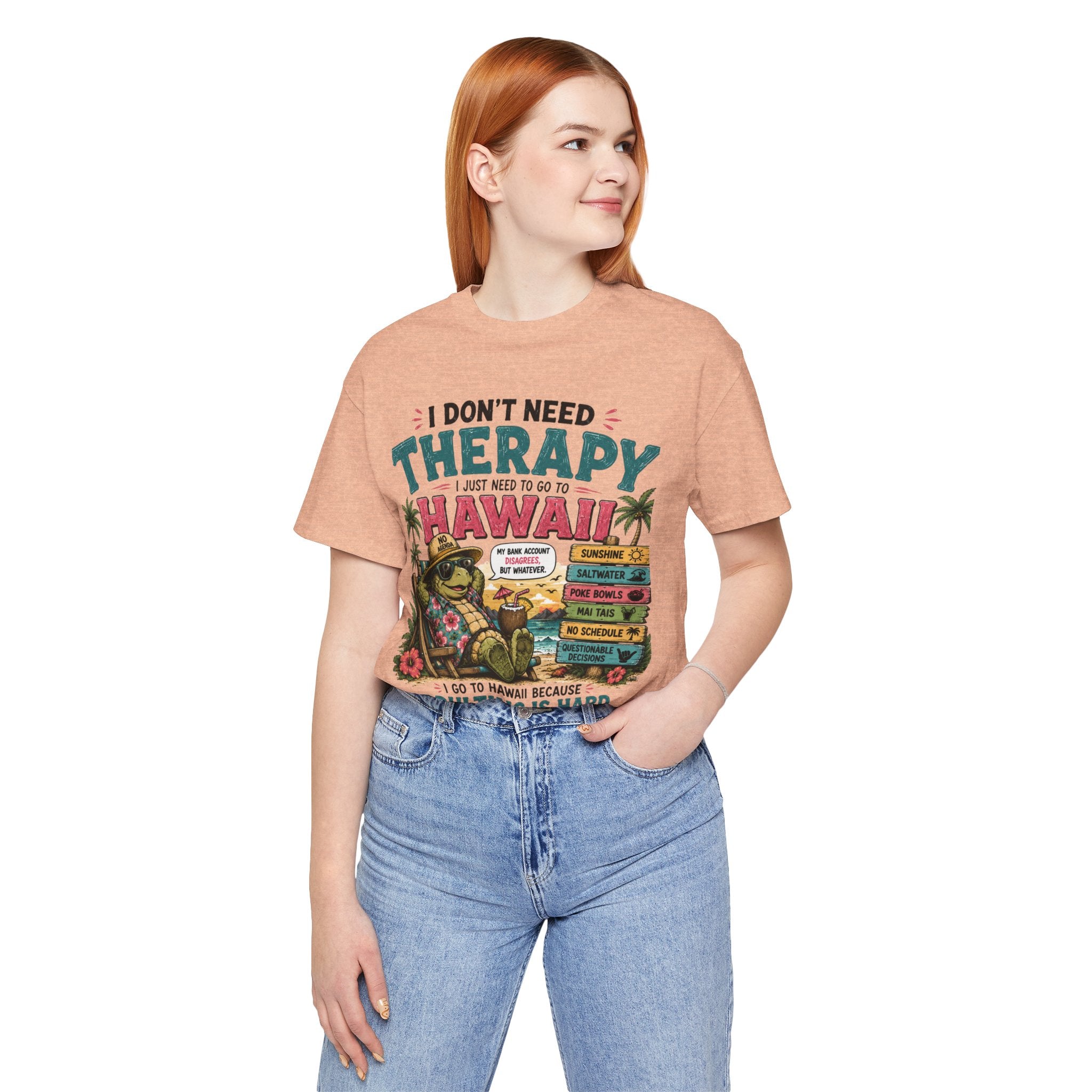 I Don't Need Therapy I Just Need to Go to Hawaii T-Shirt — Funny Vacation Tee