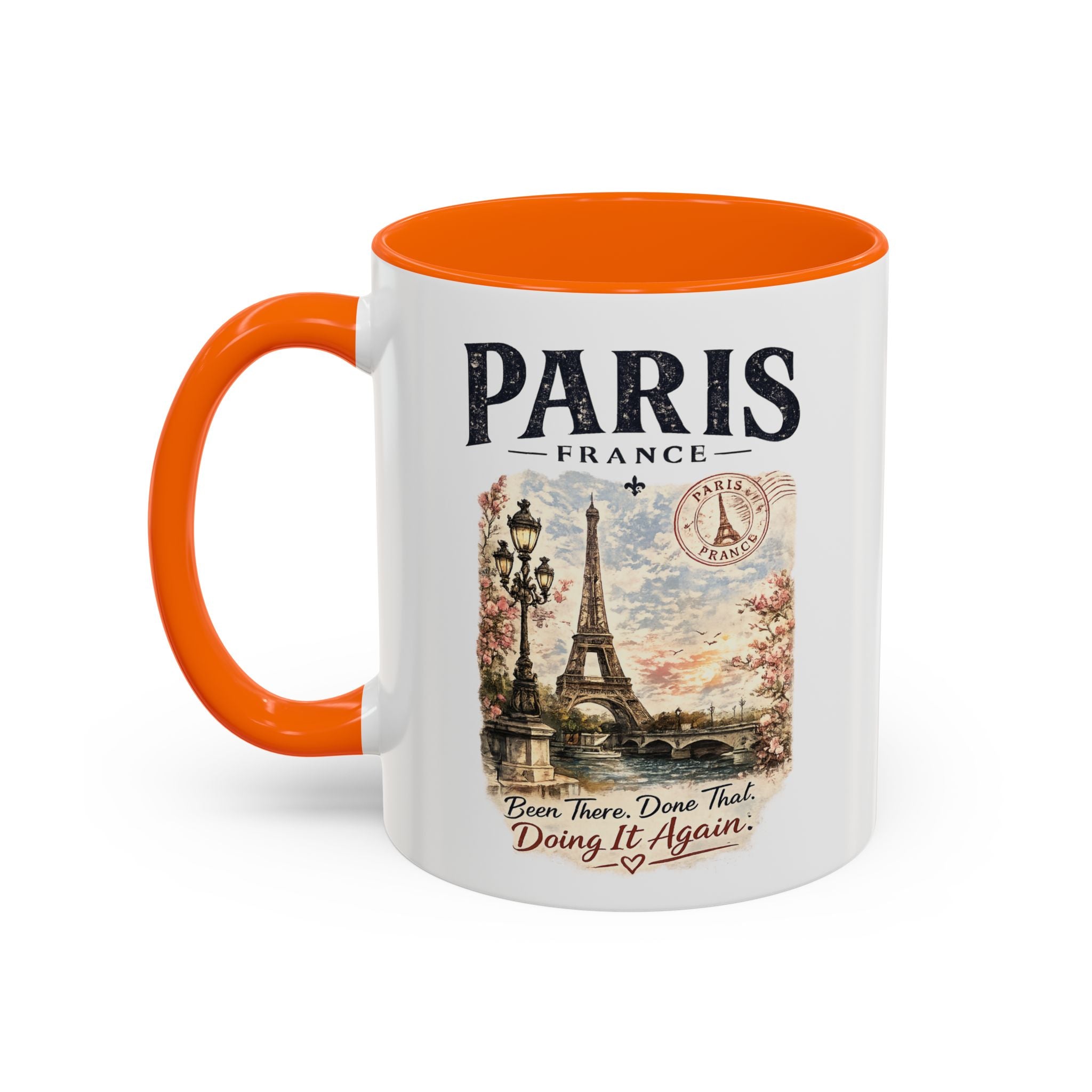 Paris France Eiffel Tower Accent Coffee Mug — "Been There. Done That. Doing It Again."