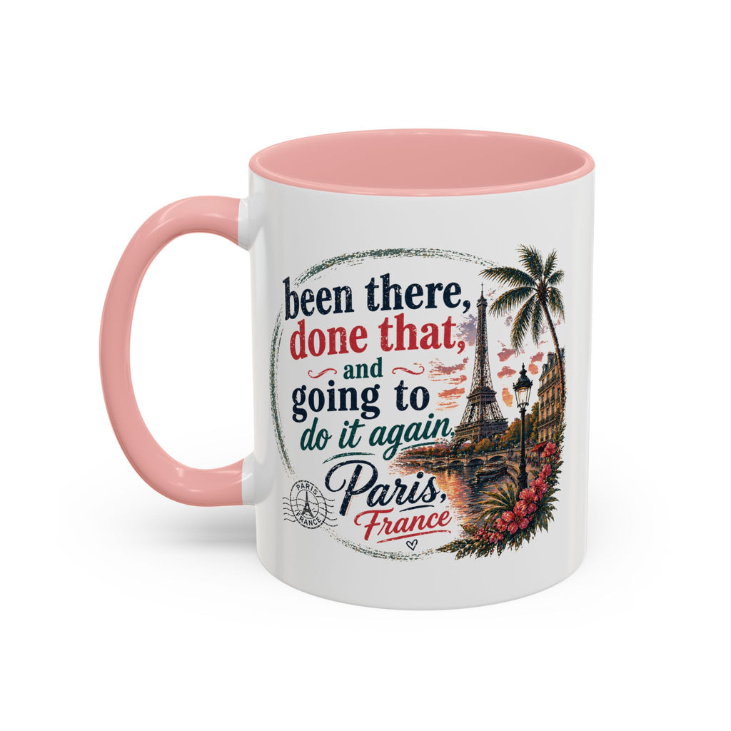 Paris Vacation Coffee Mug — "Been there, done that, and going to do it again" Accent Mug