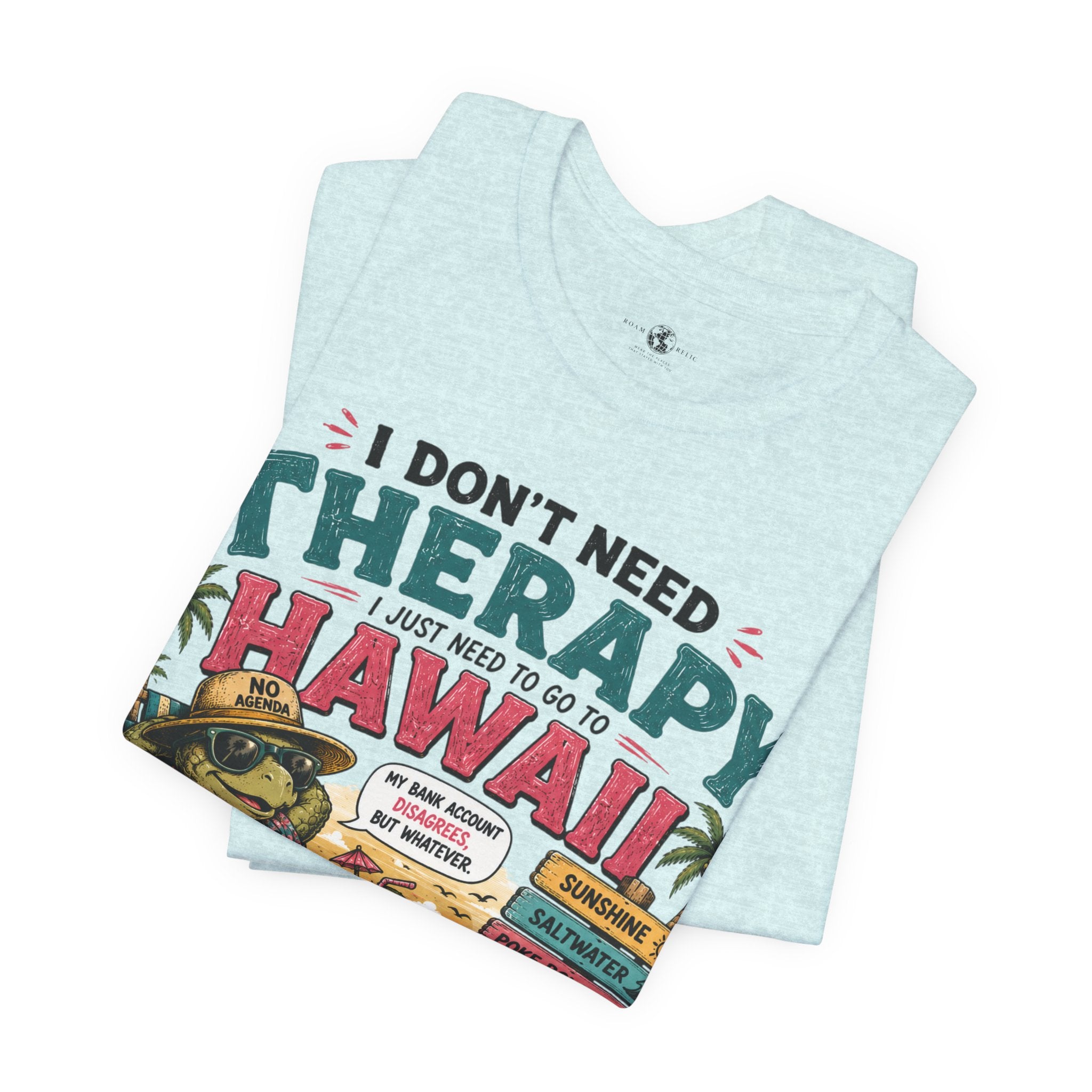I Don't Need Therapy I Just Need to Go to Hawaii T-Shirt — Funny Vacation Tee