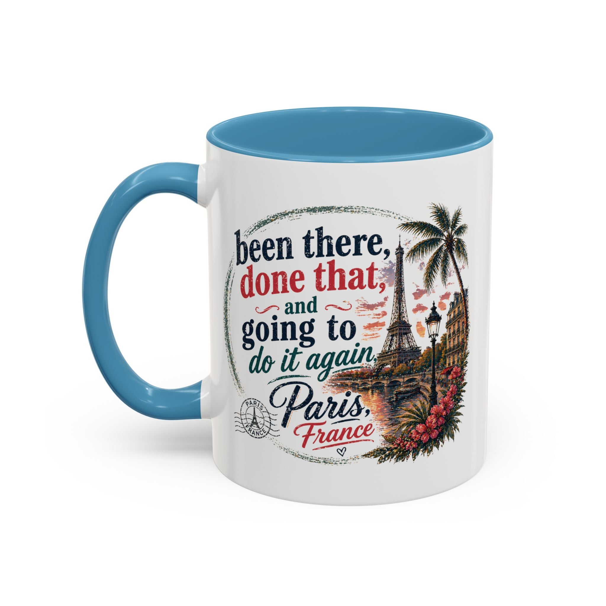 Paris Vacation Coffee Mug — "Been there, done that, and going to do it again" Accent Mug
