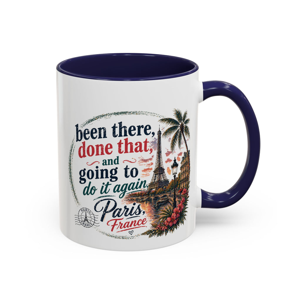 Paris Vacation Coffee Mug — "Been there, done that, and going to do it again" Accent Mug