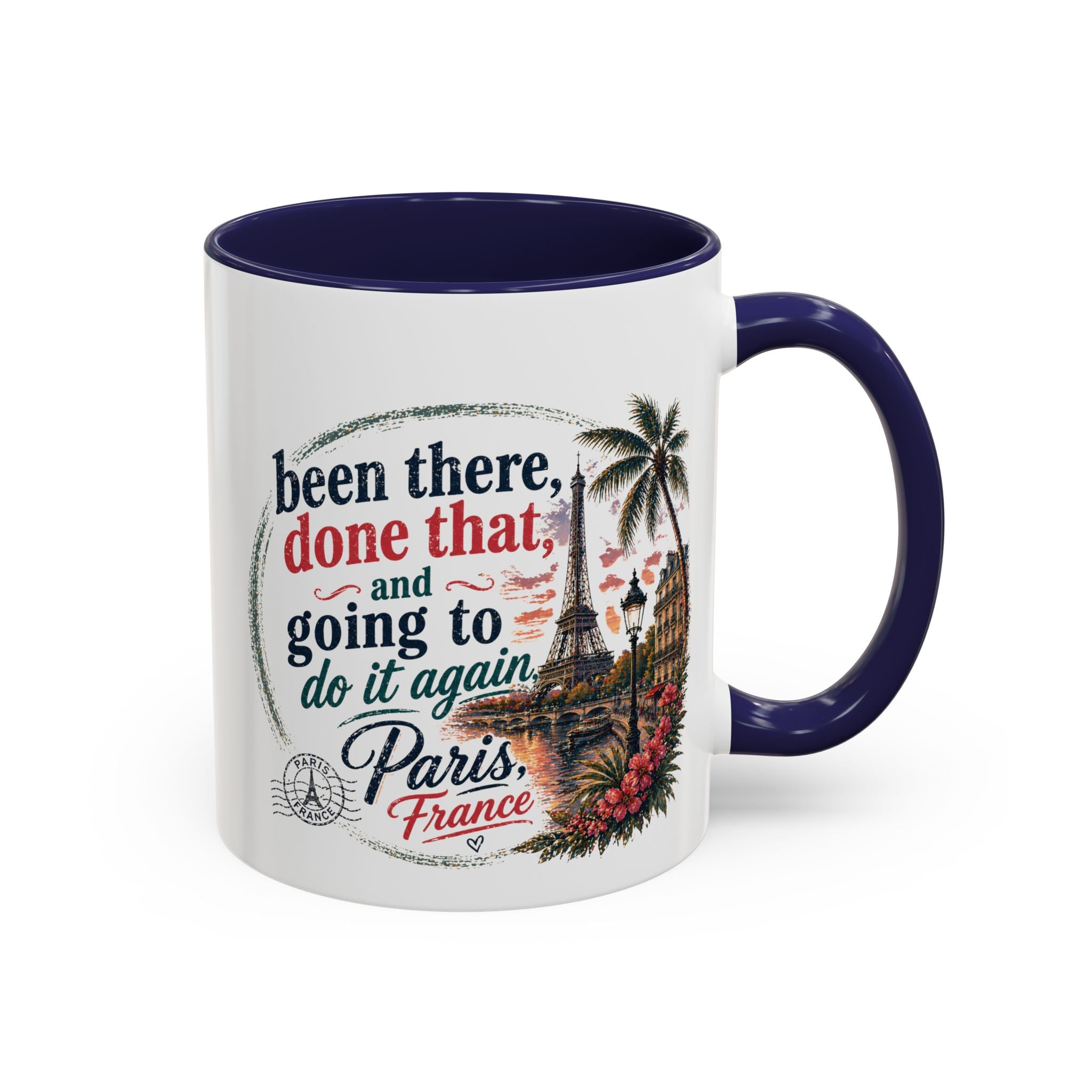 Paris Vacation Coffee Mug — "Been there, done that, and going to do it again" Accent Mug