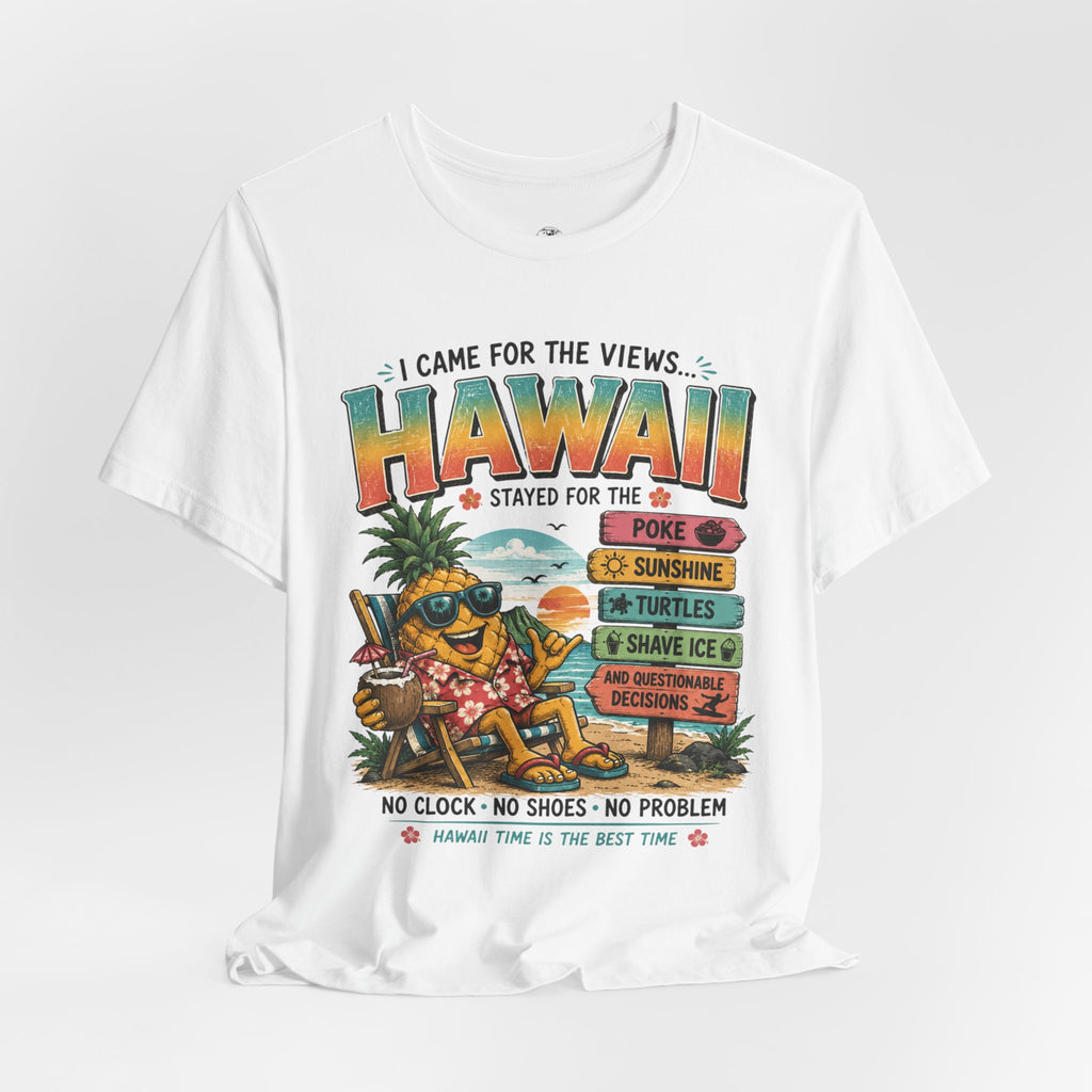 Hawaii Vacation Tee — "I Came for the Views... Stayed for the Hawaii" Tropical Surf & Luau Shirt