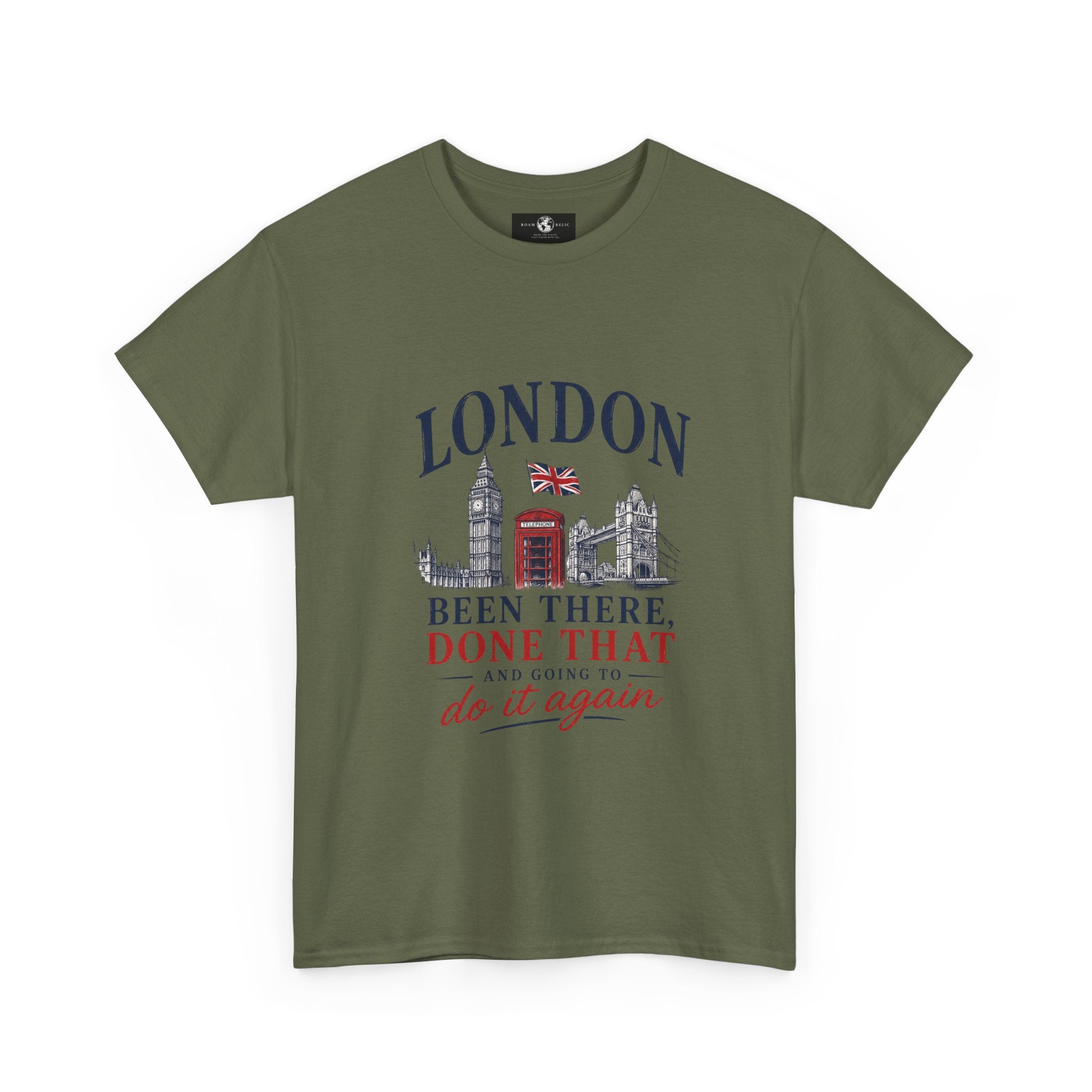 London Souvenir T-Shirt — "Been There, Done That and Going to Do It Again"