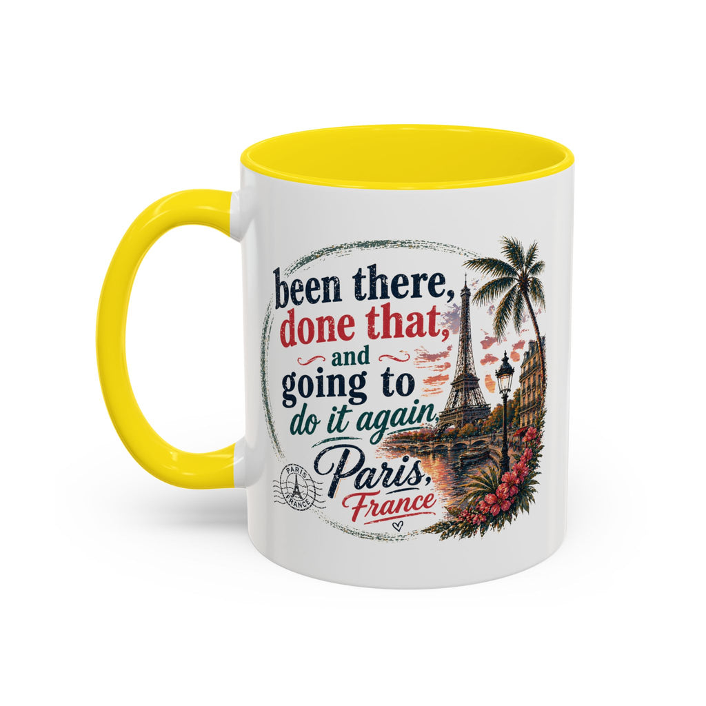Paris Vacation Coffee Mug — "Been there, done that, and going to do it again" Accent Mug