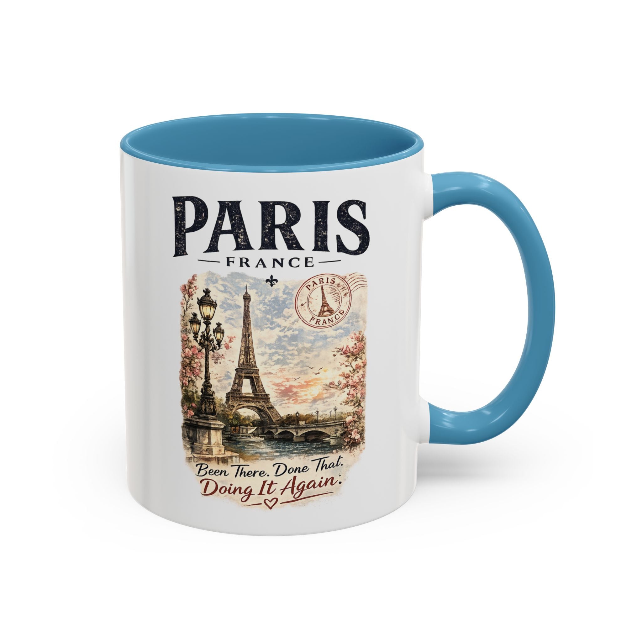 Paris France Eiffel Tower Accent Coffee Mug — "Been There. Done That. Doing It Again."