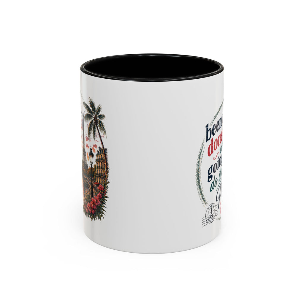 Paris Vacation Coffee Mug — "Been there, done that, and going to do it again" Accent Mug