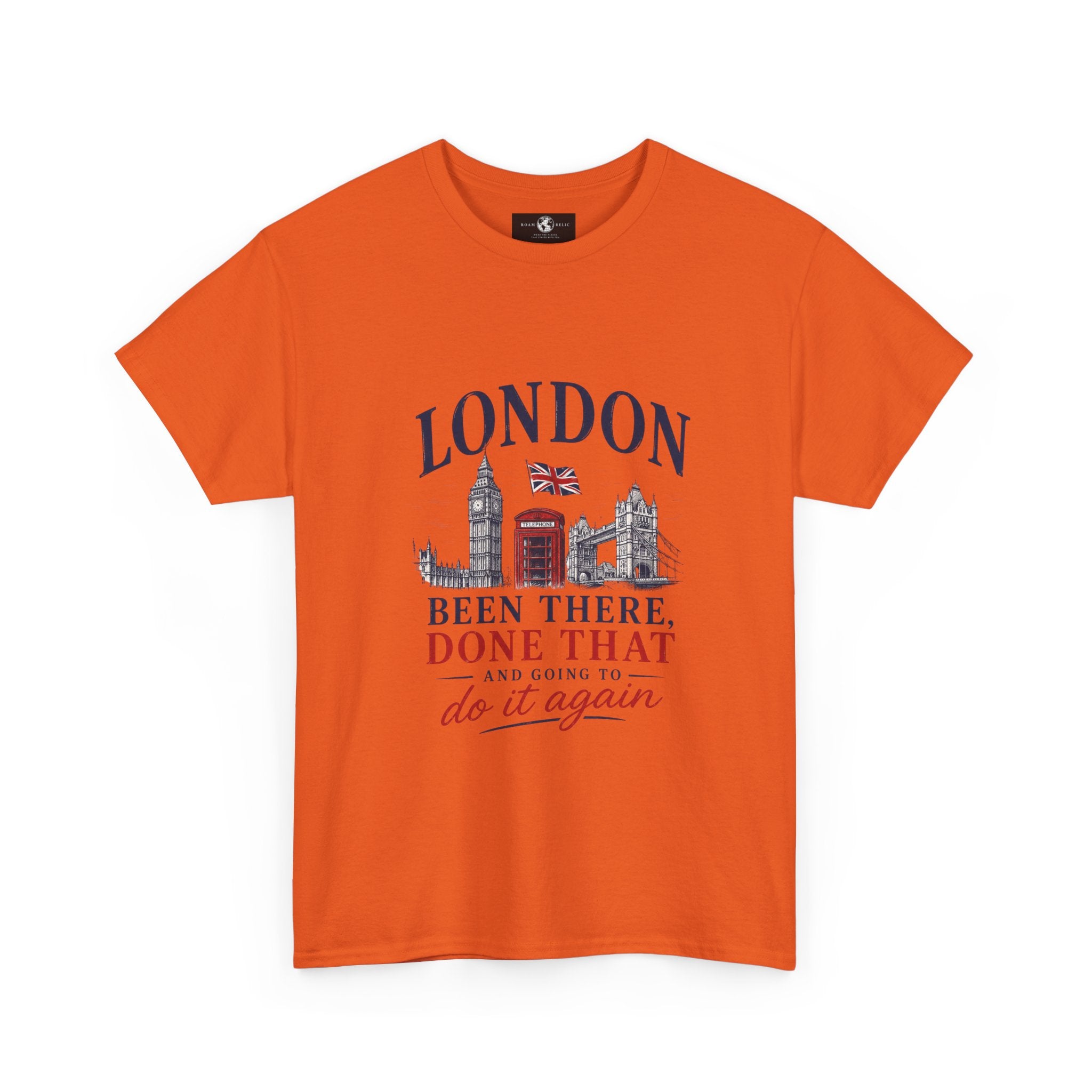 London Souvenir T-Shirt — "Been There, Done That and Going to Do It Again"