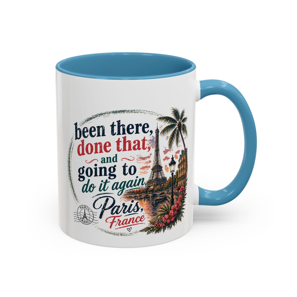 Paris Vacation Coffee Mug — "Been there, done that, and going to do it again" Accent Mug