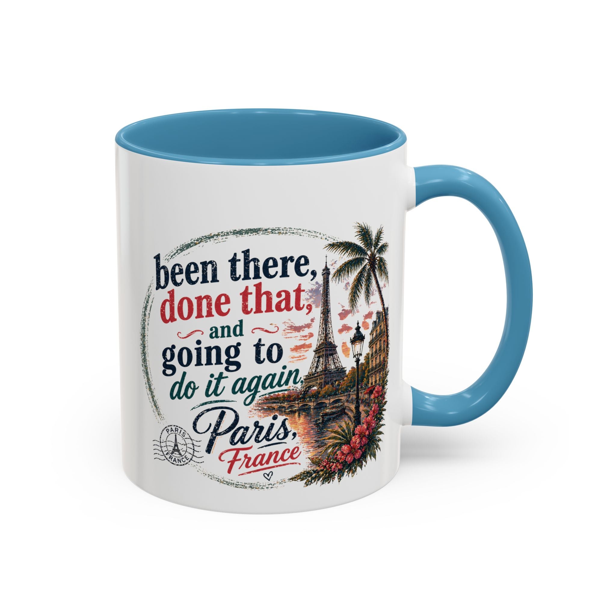 Paris Vacation Coffee Mug — "Been there, done that, and going to do it again" Accent Mug