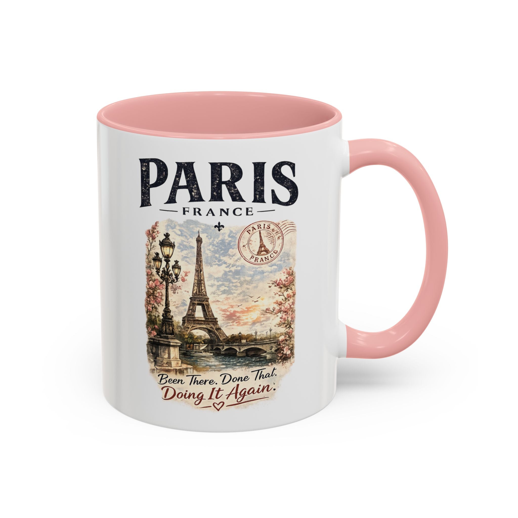 Paris France Eiffel Tower Accent Coffee Mug — "Been There. Done That. Doing It Again."