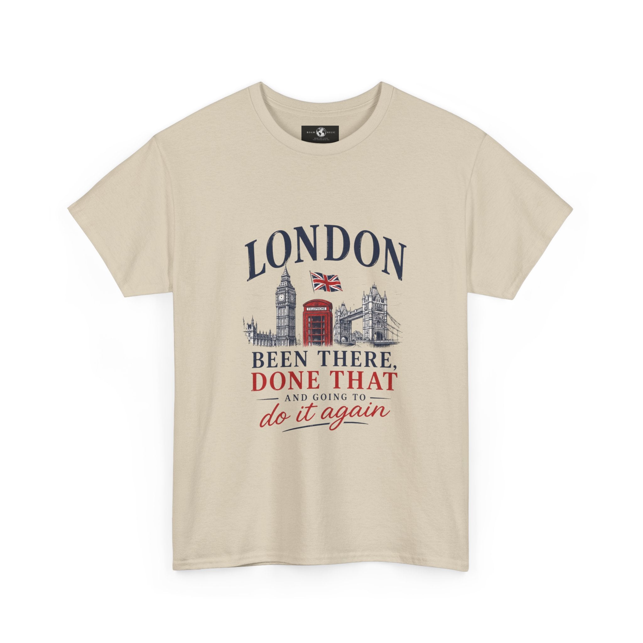 London Souvenir T-Shirt — "Been There, Done That and Going to Do It Again"