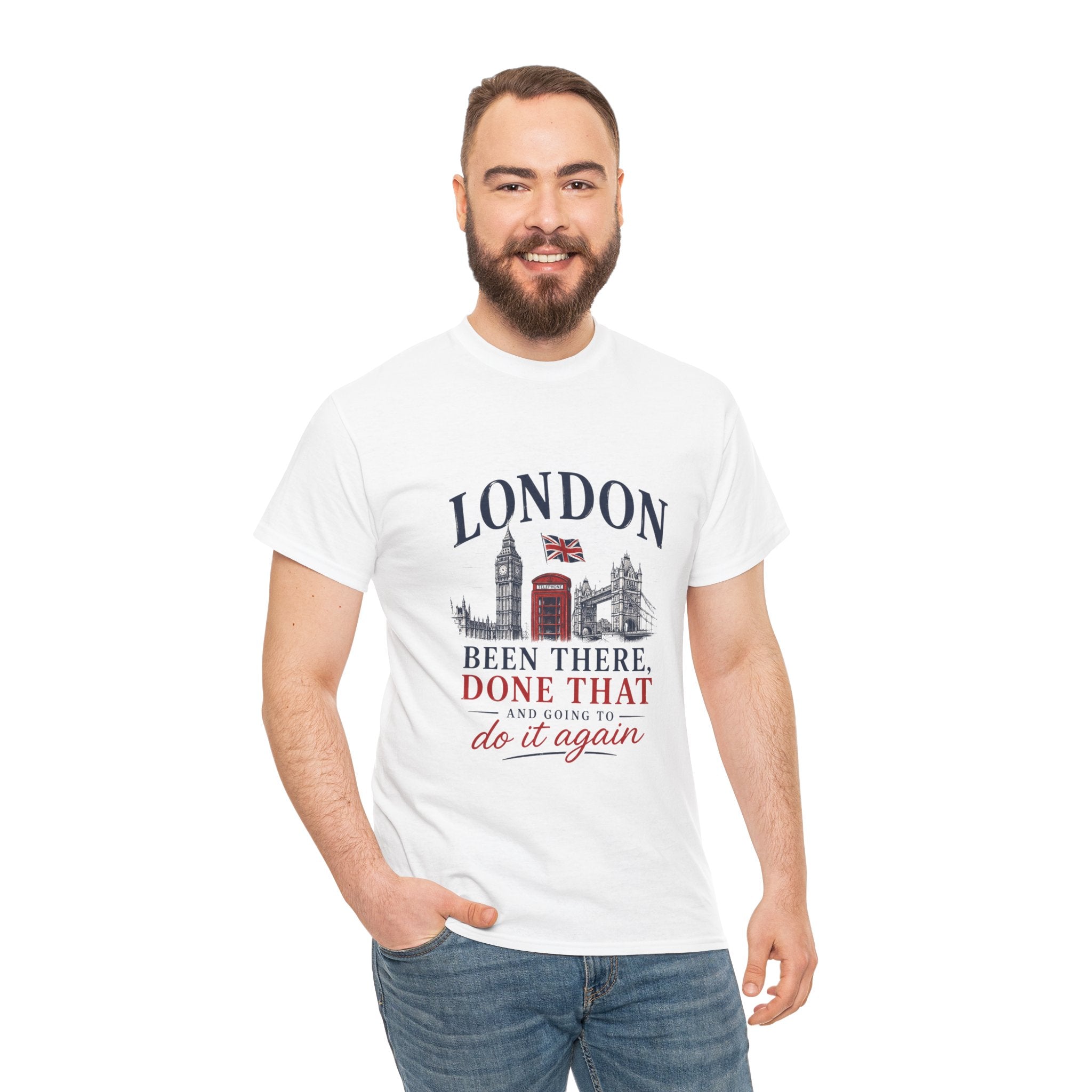 London Souvenir T-Shirt — "Been There, Done That and Going to Do It Again"