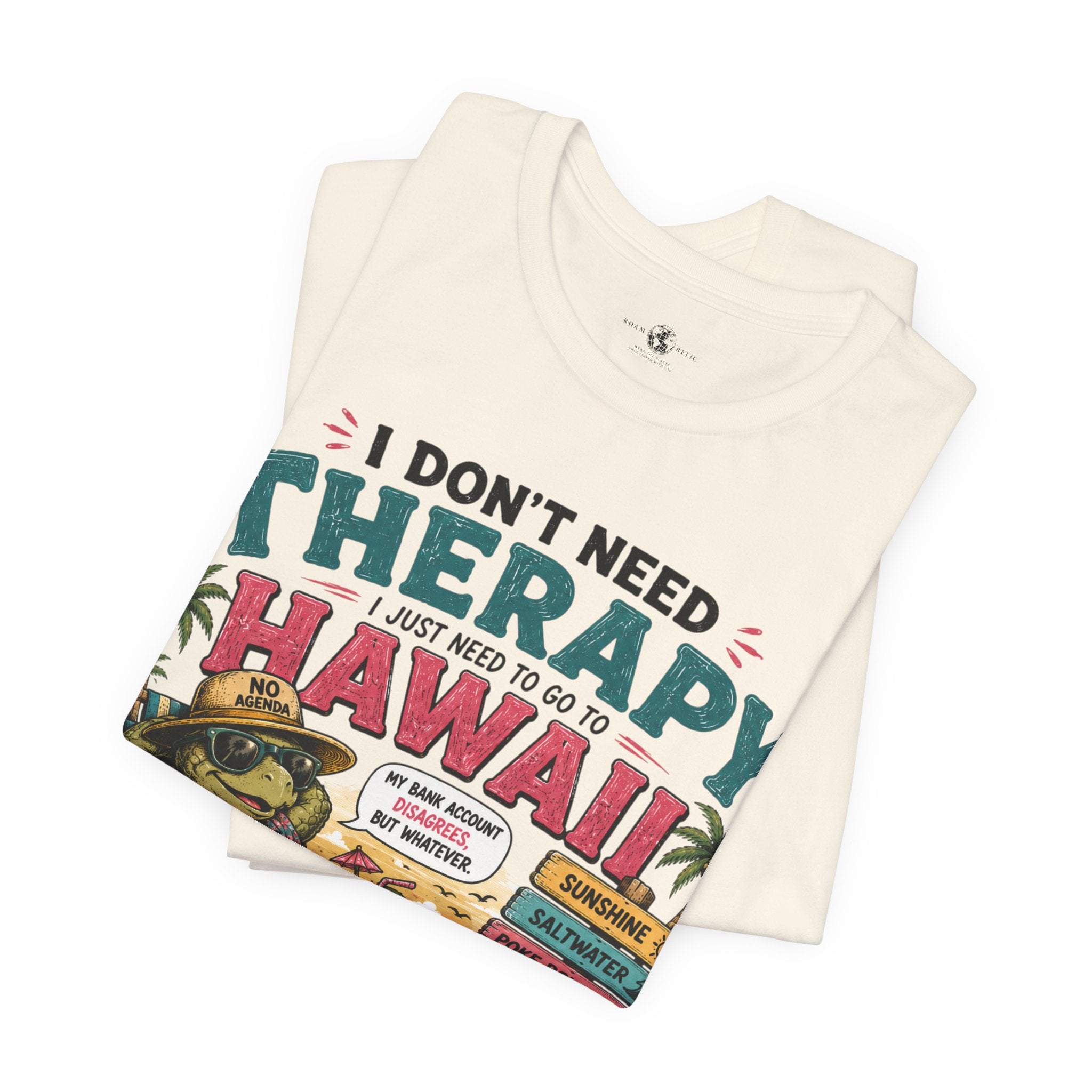 I Don't Need Therapy I Just Need to Go to Hawaii T-Shirt — Funny Vacation Tee